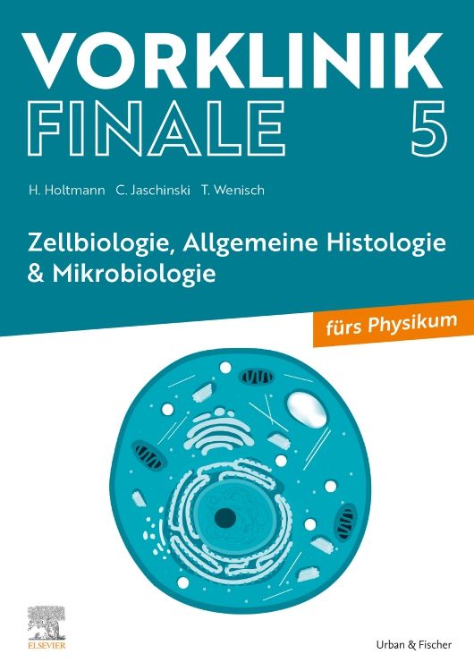 Buchcover von Vorklinik Finale 5. Titel in Weiß auf blaugrünem Hintergrund. Zellbiologie, Allgemeine Histologie & Mikrobiologie. Autoren: H. Holtmann, C. Jaschinski, T. Wenisch.
