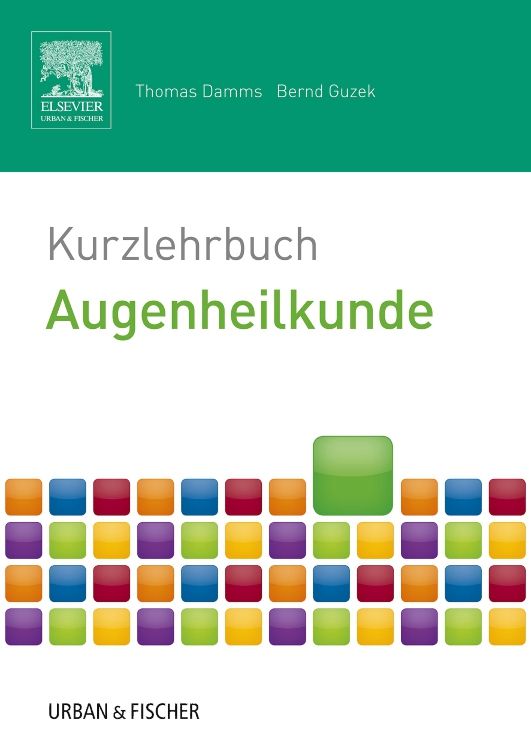 Buchcover: Kurzlehrbuch Augenheilkunde. Autoren: Thomas Damms, Bernd Guzek. Verlag: Urban & Fischer. Logo Elsevier.