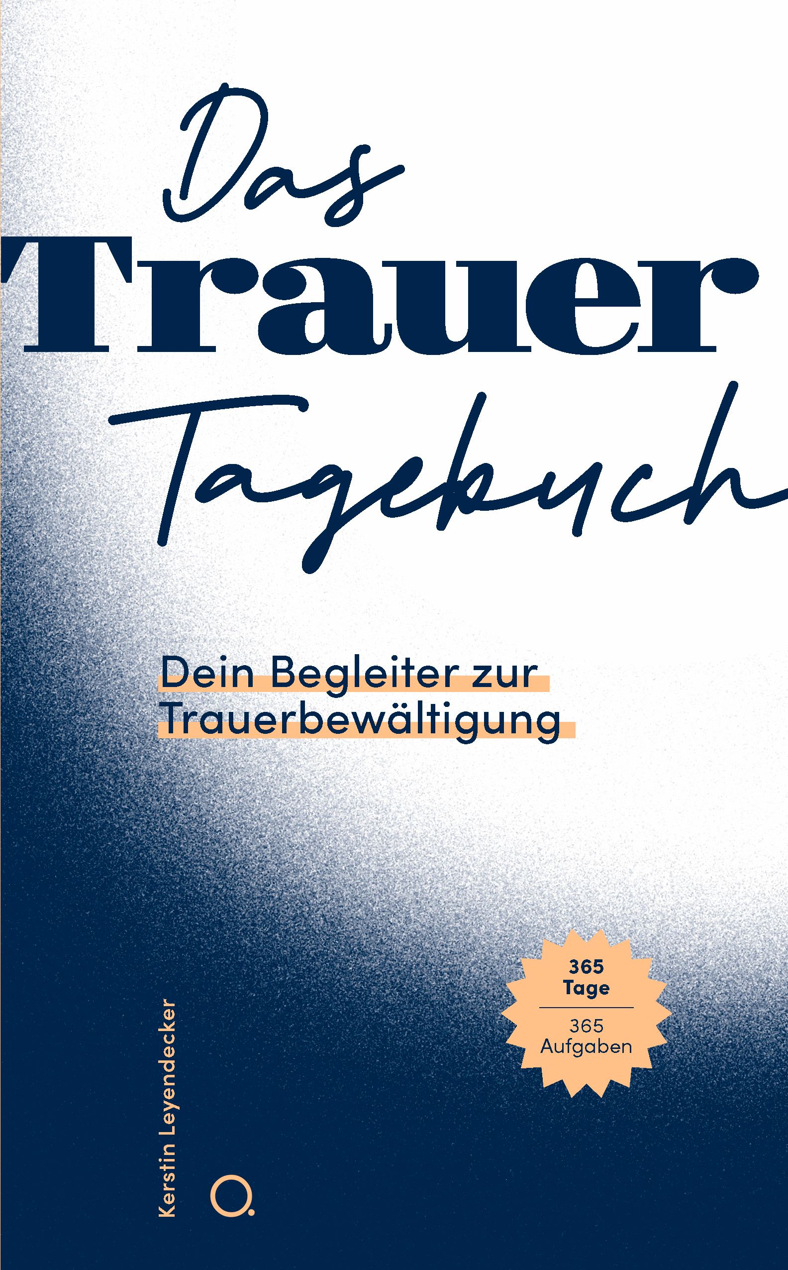 Buchcover mit Titel "Das Trauer-Tagebuch". Aufschrift: Dein Begleiter zur Trauerbewältigung. 365 Tage, 365 Aufgaben.