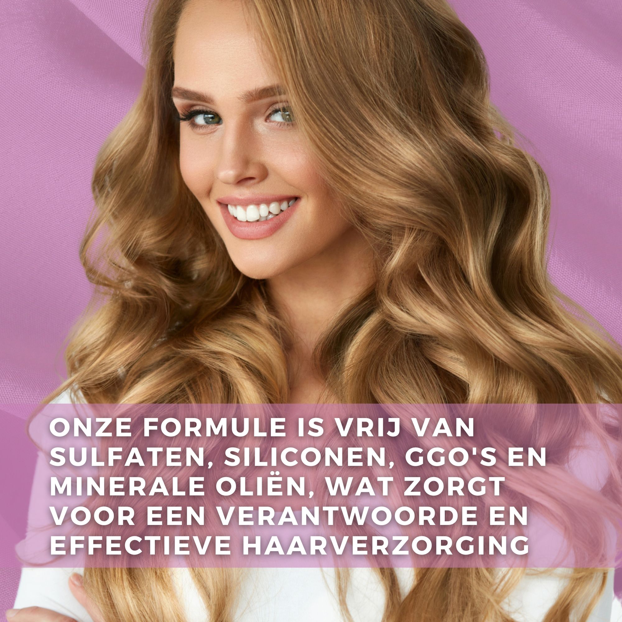 Jonge vrouw met blond haar. Tekst: Onze formule is vrij van sulfaten, GGO's en minerale oliën.