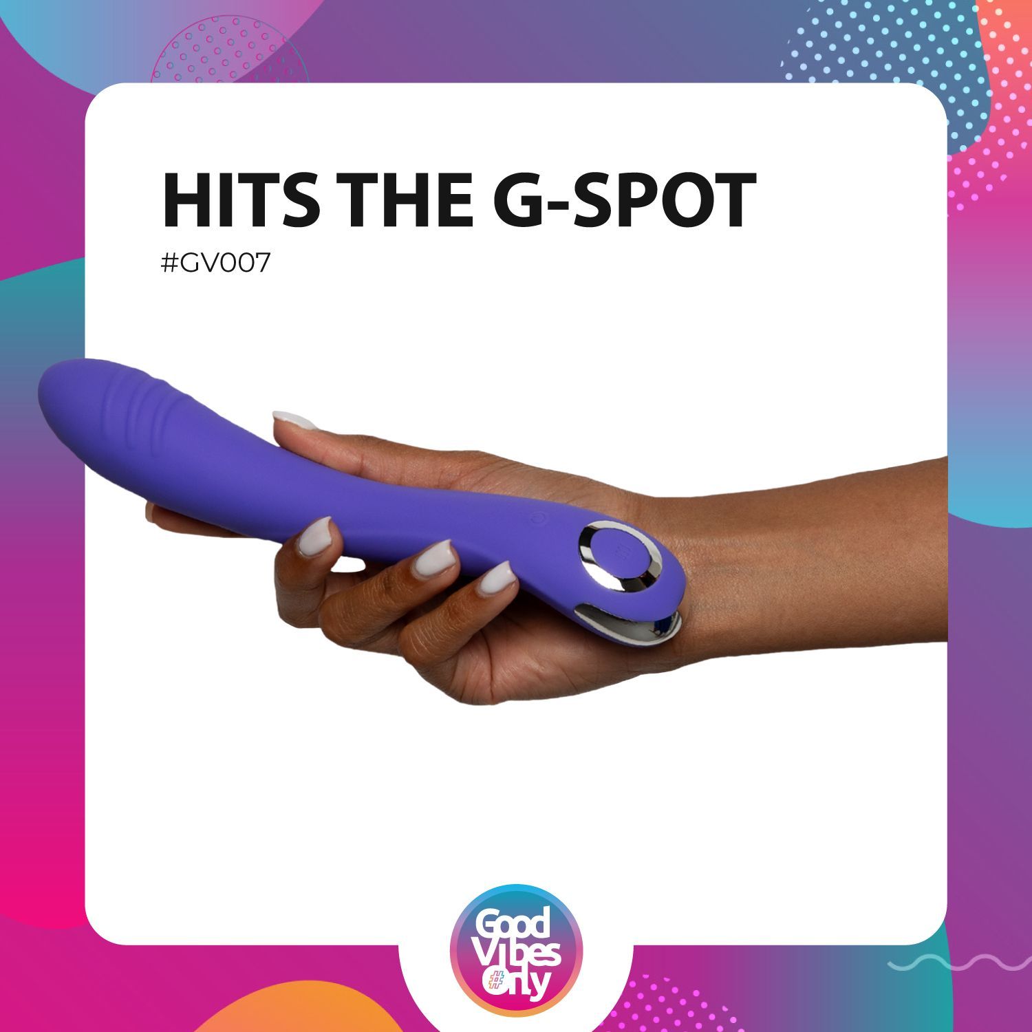 Hand hält lila Vibrator. Text: "HITS THE G-SPOT". Logo: "Good Vibes Only".
