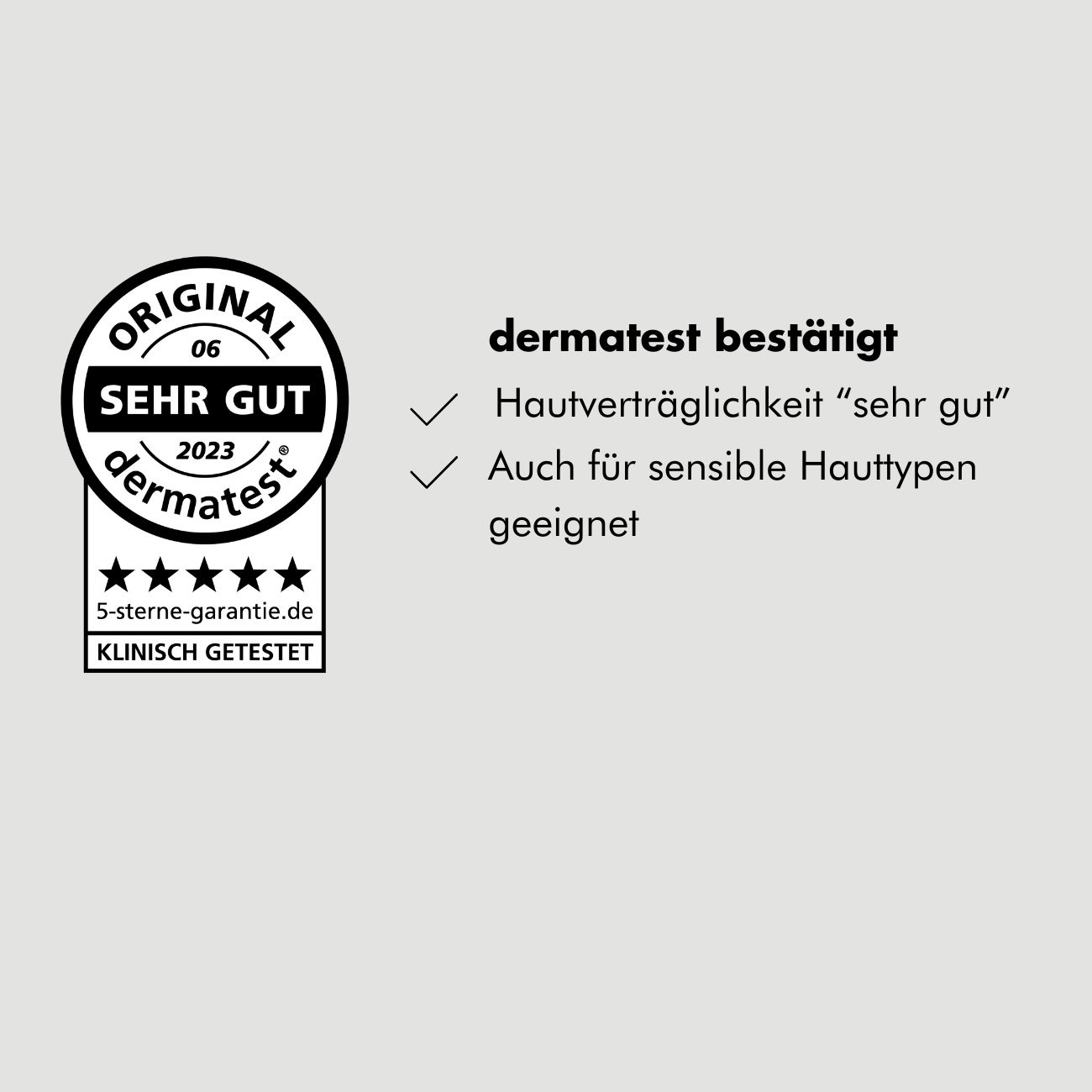Dermatest-Siegel. Text: Hautverträglichkeit "sehr gut". Geeignet für sensible Hauttypen. 5-Sterne-Garantie. Klinisch getestet.