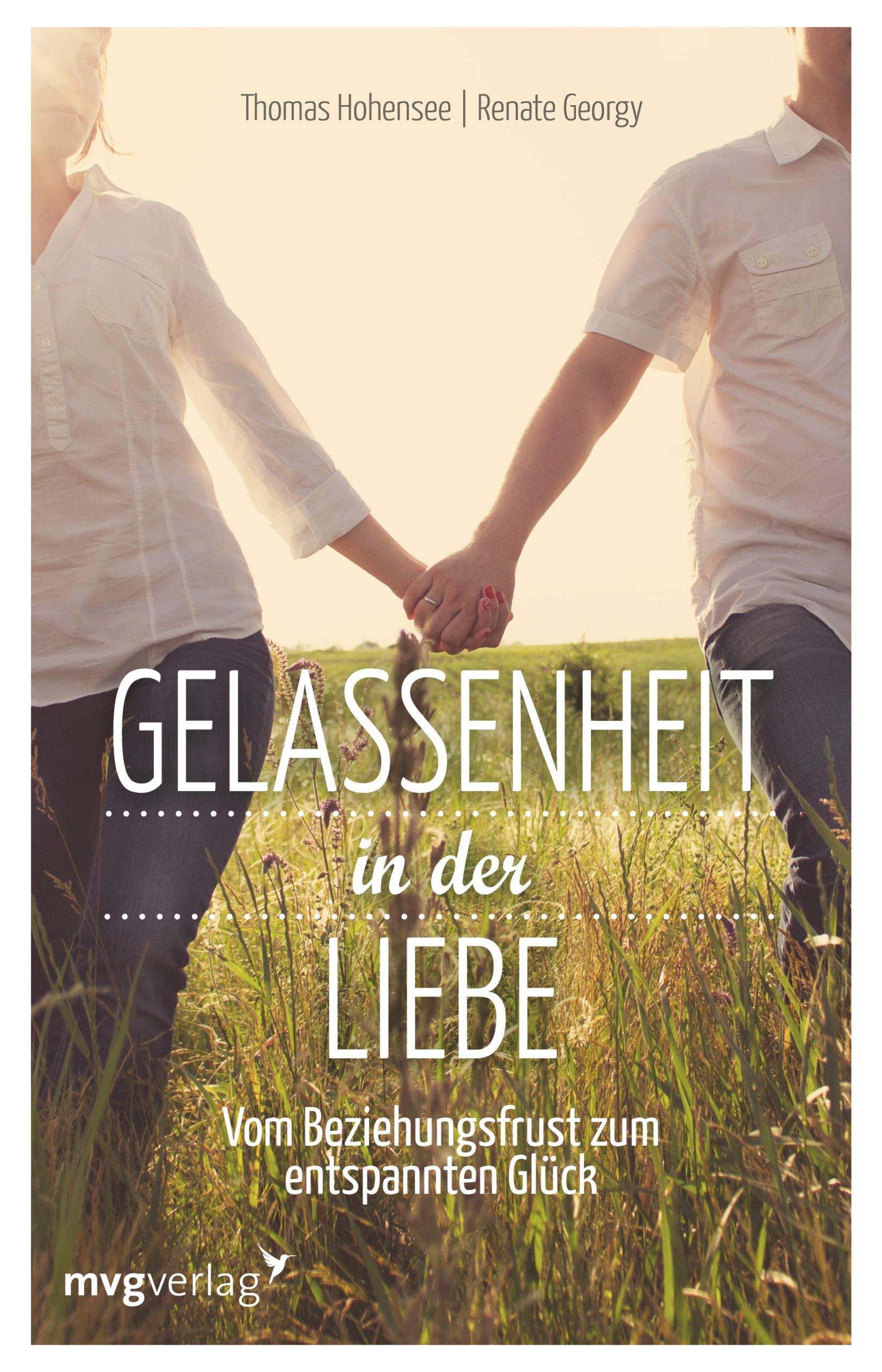Buchcover mit Titel GELASSENHEIT in der LIEBE. Paar hält Hände. Autoren: Thomas Hohensee, Renate Georgy. Verlag: mvgverlag.