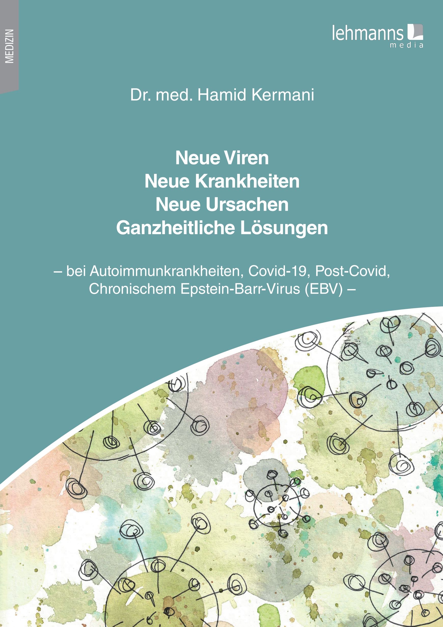 Buchcover mit Titel: Neue Viren, Krankheiten, Ursachen, Lösungen. Autor: Dr. med. Hamid Kermani. Verlag: lehmanns media.