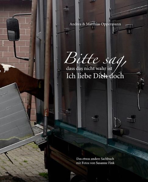 Buchcover mit Titel: Bitte sag, dass das nicht wahr ist - Ich liebe Dich doch. Autoren: Andrea & Matthias Oppermann. Fotos von Susanne Fink.