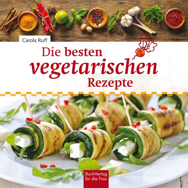 Kochbuch mit dem Titel "Die besten vegetarischen Rezepte". Auf dem Teller: Zucchiniröllchen mit Käse und Rucola.