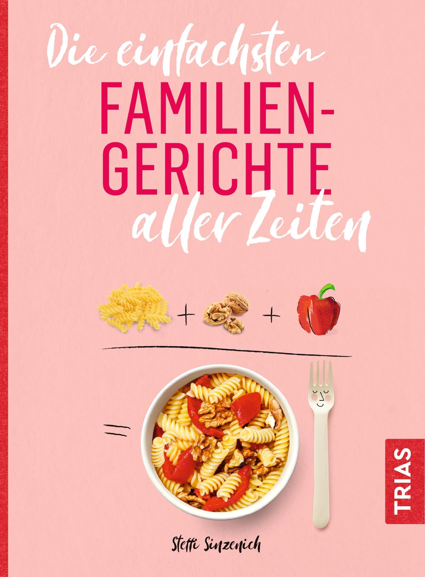 Buchcover mit Titel: Die einfachsten Familiengerichte aller Zeiten. Abbildung von Zutaten und fertigem Gericht.