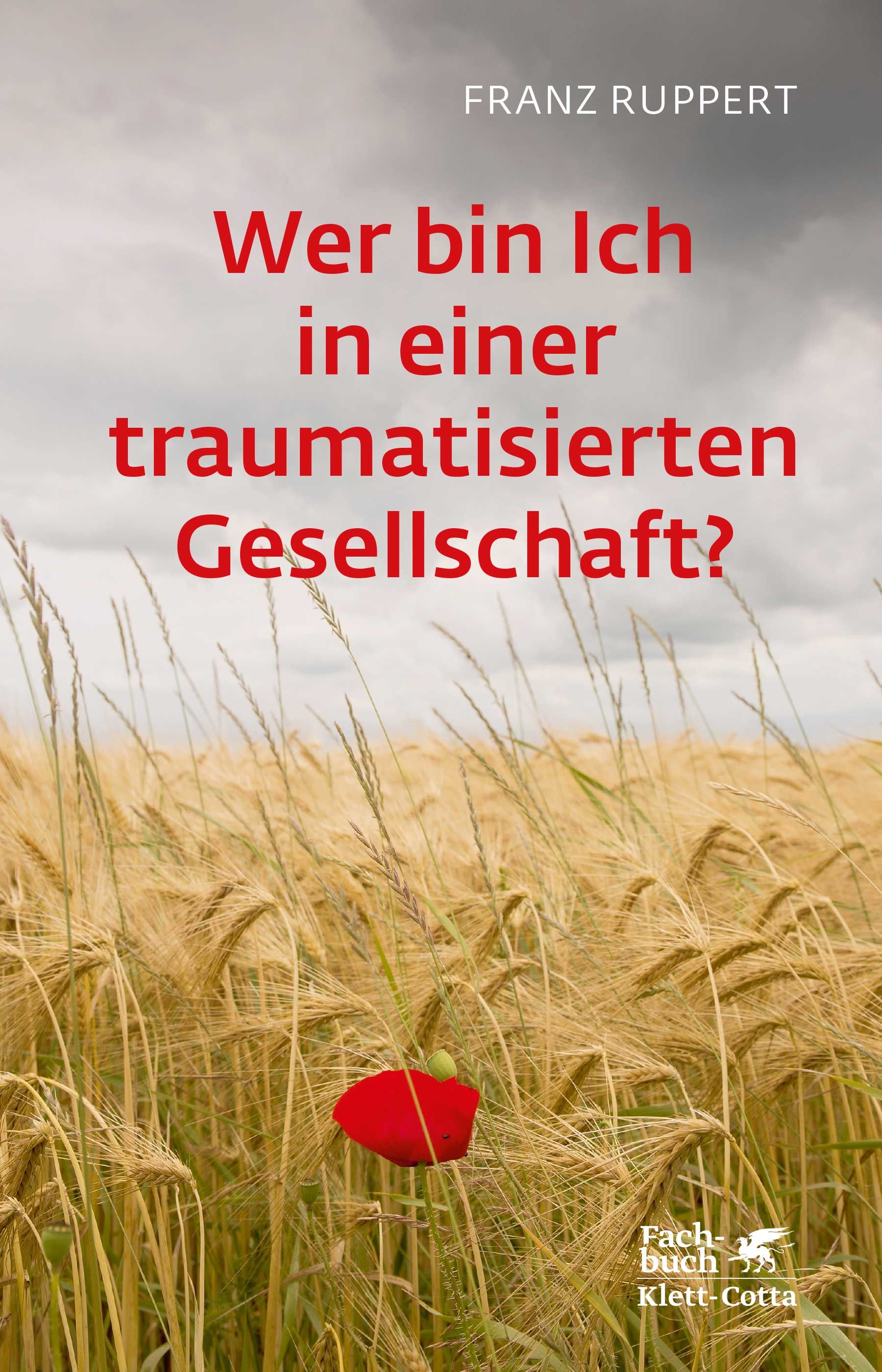 Buchcover mit Titel: Wer bin ich in einer traumatisierten Gesellschaft? Autor: Franz Ruppert. Hintergrund: Getreidefeld und roter Mohn.