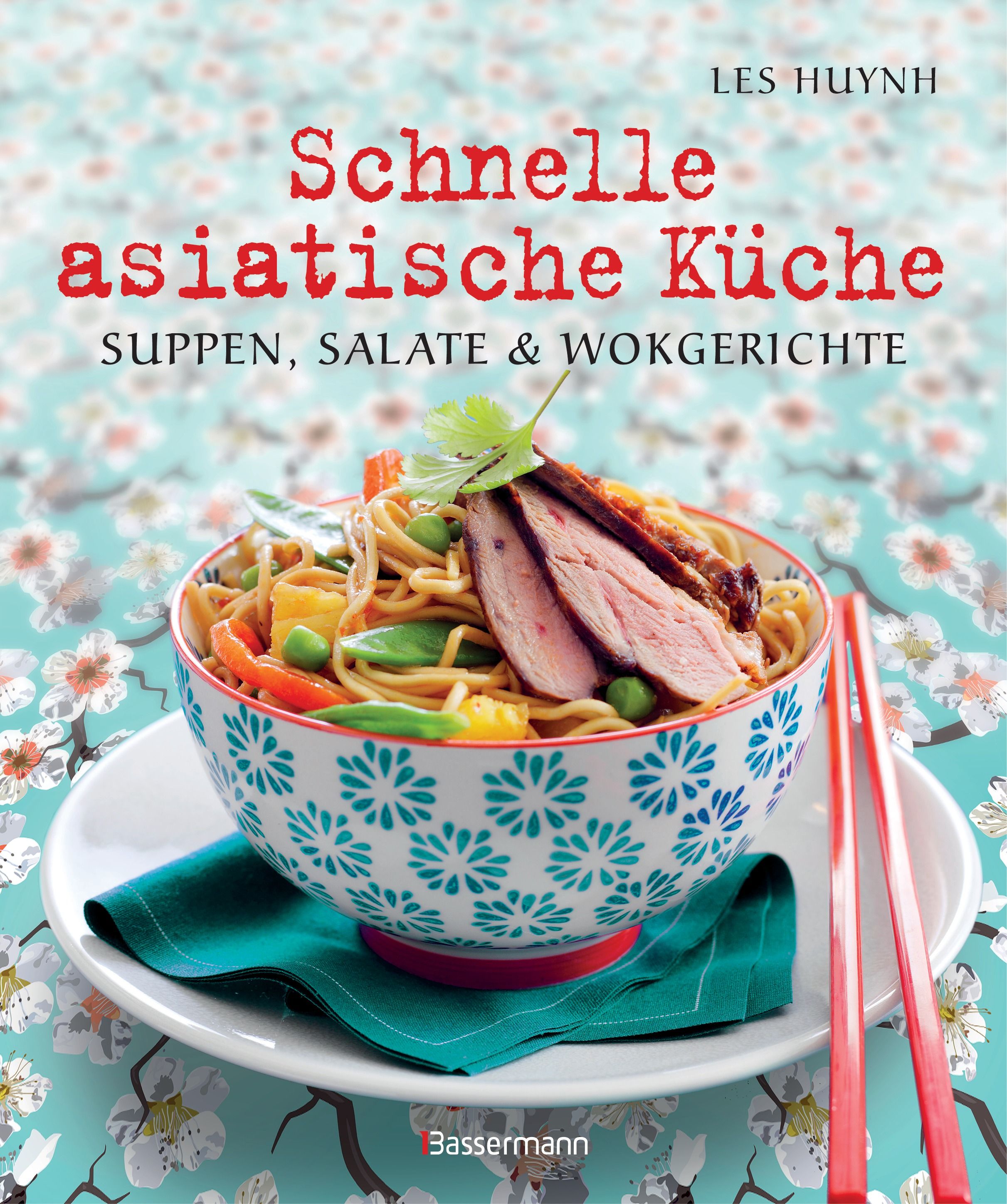 Buchcover mit dem Titel "Schnelle asiatische Küche". Gezeigt wird eine Schüssel mit Nudeln, Fleisch und Gemüse, daneben Stäbchen.