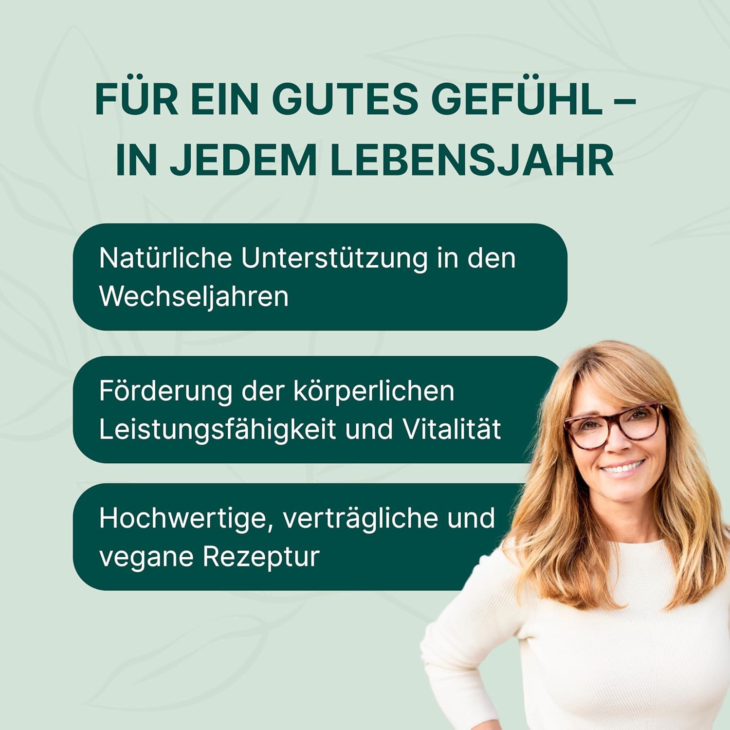 Frau mit Brille. Text: Natürliche Unterstützung in den Wechseljahren, Förderung der körperlichen Leistungsfähigkeit, vegane Rezeptur.