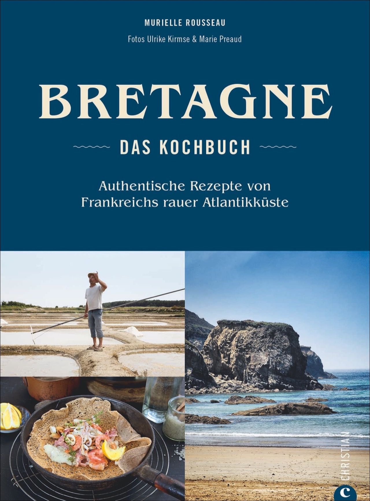 Buchcover mit Titel "Bretagne – Das Kochbuch". Darunter Fotos von Landschaft und Speisen. Autorin: Murielle Rousseau.