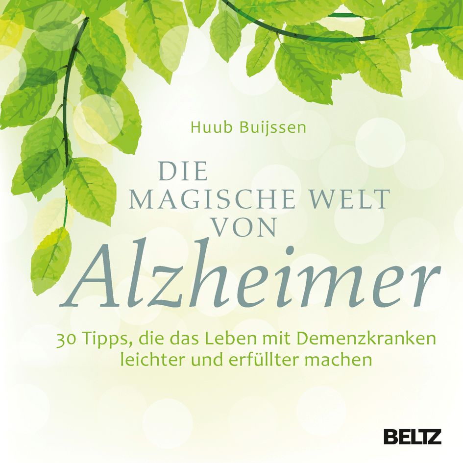 Buchcover mit Titel: Die magische Welt von Alzheimer. Autor: Huub Buijssen. Untertitel: 30 Tipps, die das Leben mit Demenzkranken leichter und erfüllter machen.