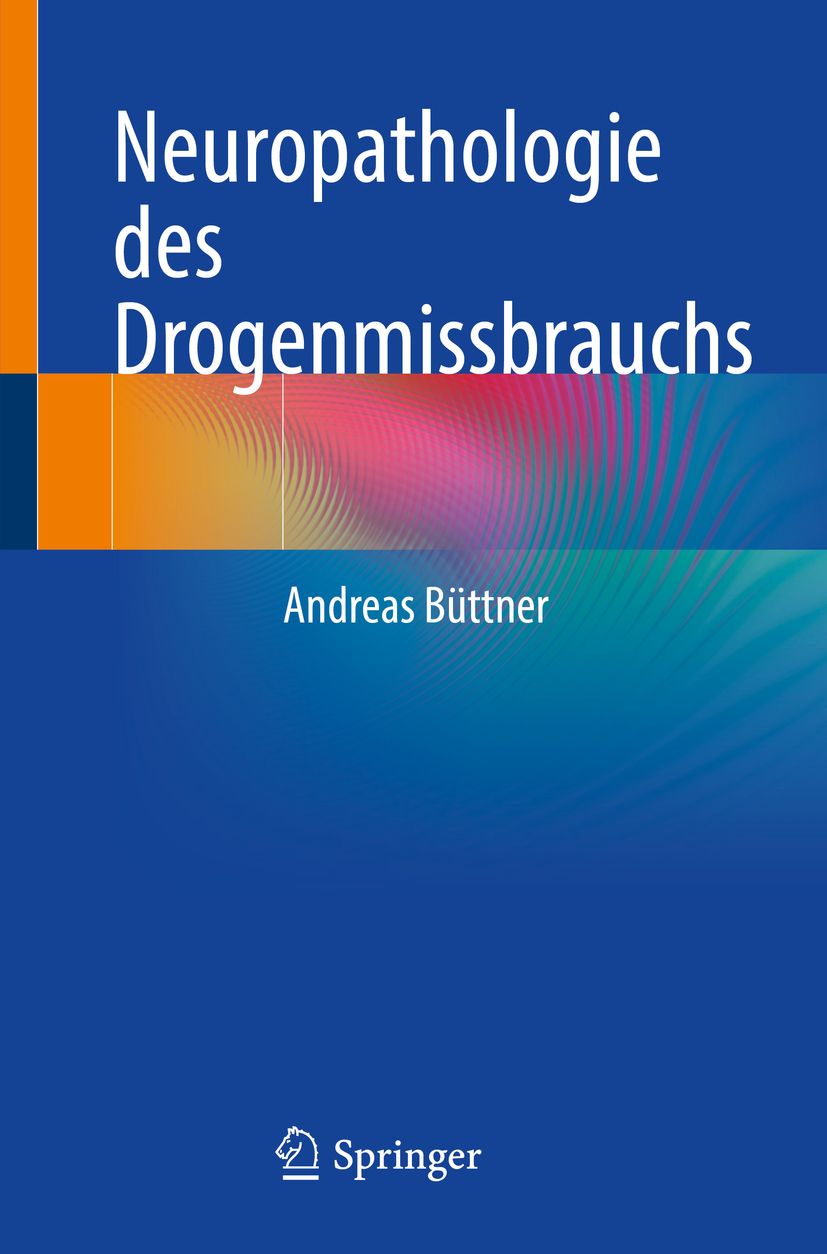 Buchcover: Neuropathologie des Drogenmissbrauchs. Autor: Andreas Büttner. Verlag: Springer. Blauer Hintergrund mit farbigen Akzenten.