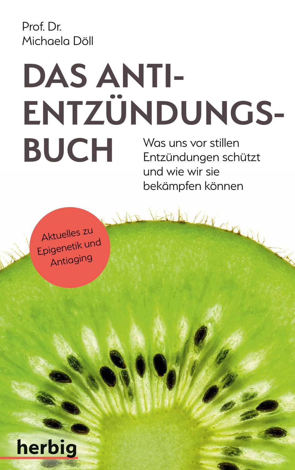 Buchcover mit Titel: Das Anti-Entzündungsbuch. Autorin: Prof. Dr. Michaela Döll. Aufschrift: Was uns vor Entzündungen schützt und wie wir sie bekämpfen können.