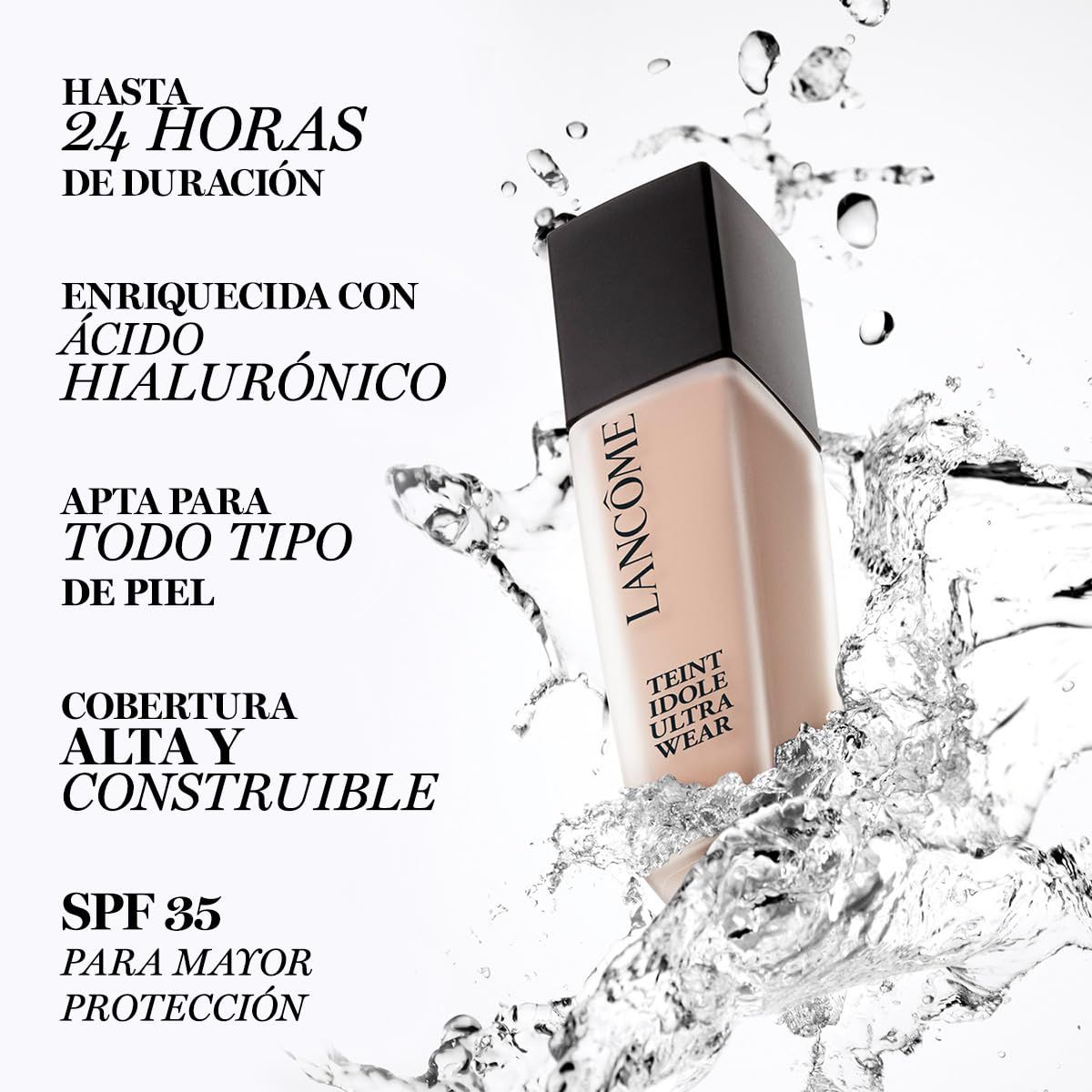 Flüssig-Make-up-Flakon mit Wasser-Effekt. Text: "Hasta 24 Horas de Duración", "SPF 35", "Teint Idole Ultra Wear".