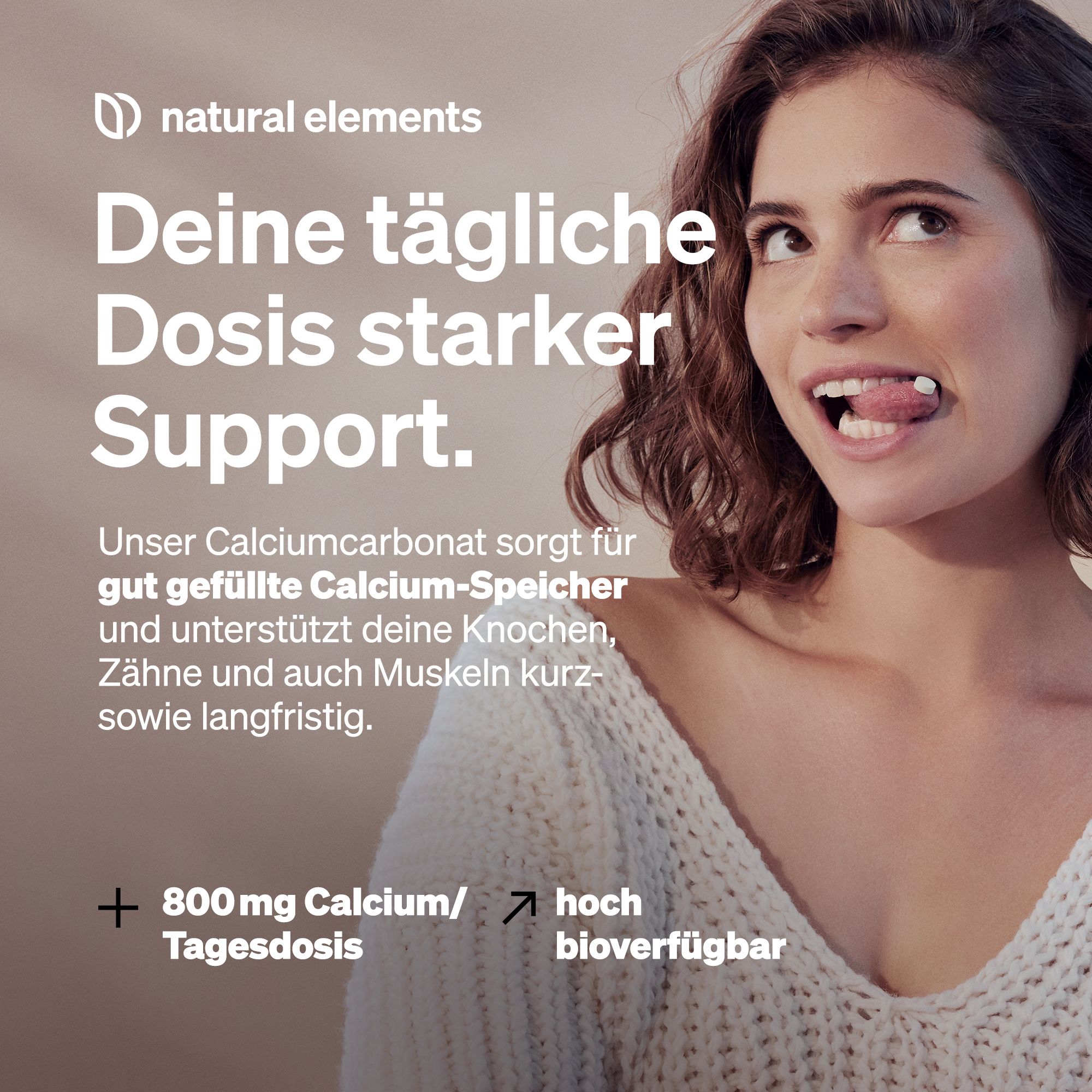 Frau mit Tablette im Mund. Text: Deine tägliche Dosis starker Support. 800 mg Calcium/Tagesdosis.
