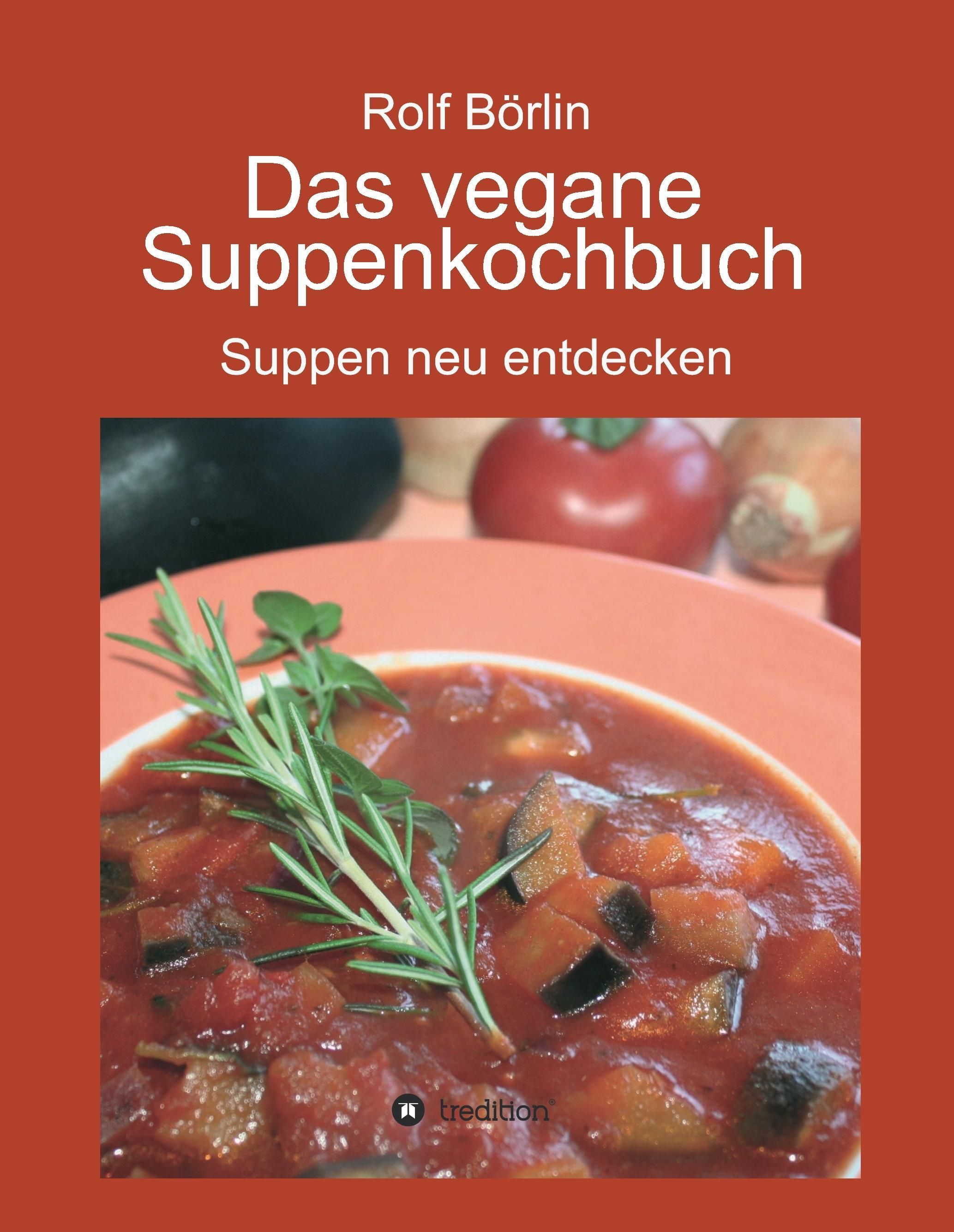 Das vegane Suppenkochbuch Suppen neu entdecken