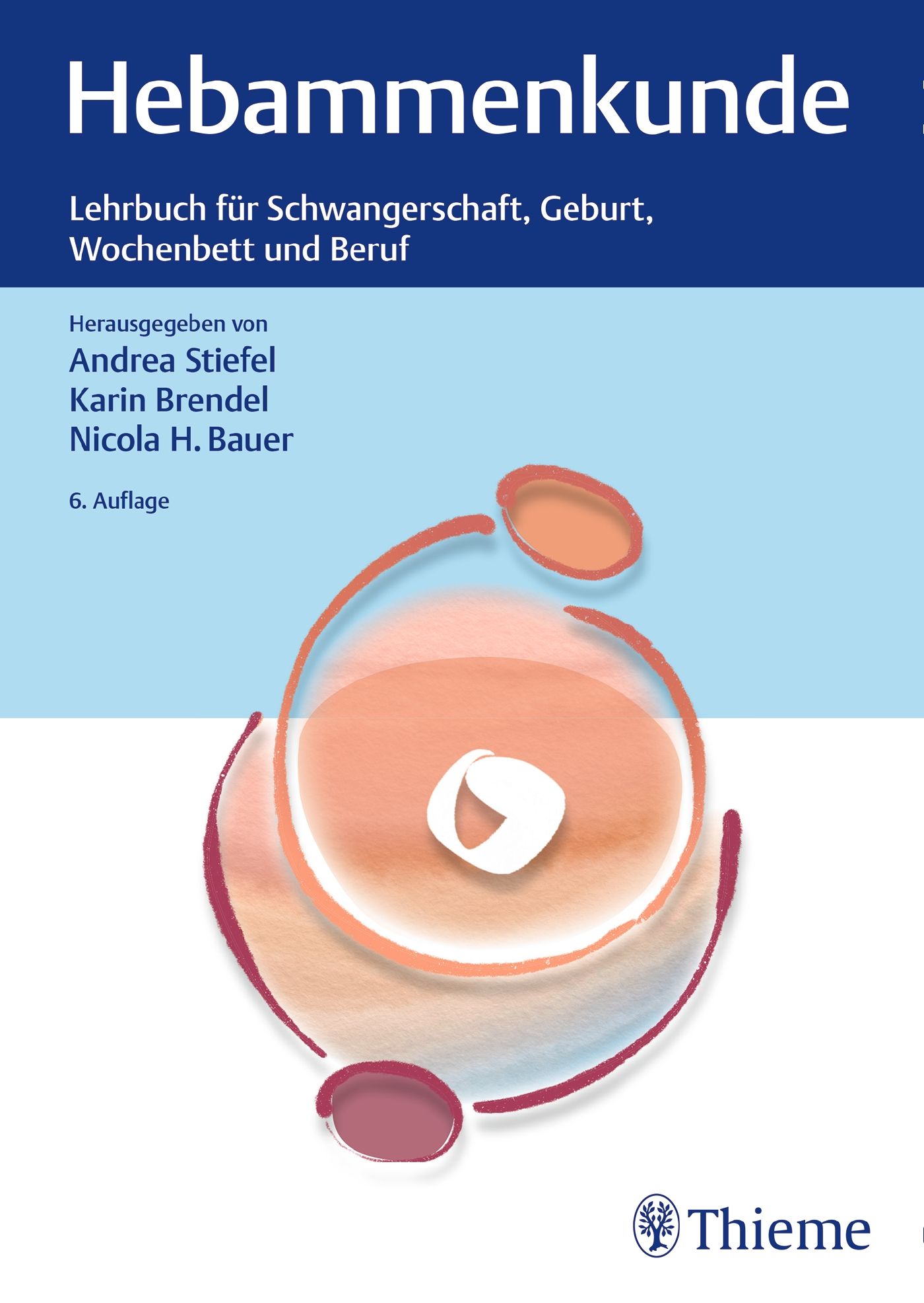 Buchcover: Hebammenkunde. Lehrbuch für Schwangerschaft, Geburt, Wochenbett und Beruf. Herausgegeben von Andrea Stiefel, Karin Brendel, Nicola H. Bauer.