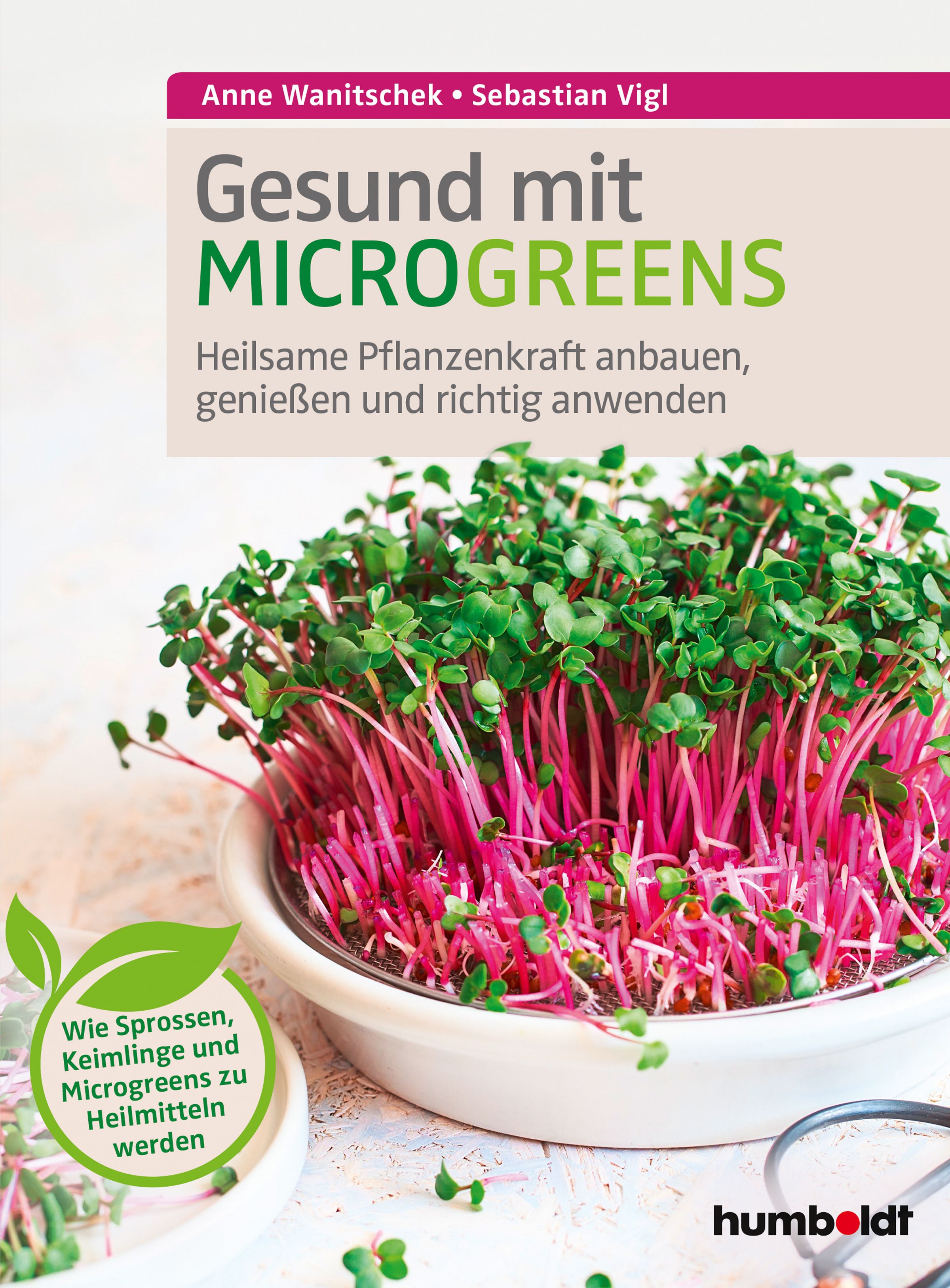 Buchcover mit dem Titel "Gesund mit Microgreens". Es zeigt Microgreens in einer Schale. Autoren: Anne Wanitschek und Sebastian Vigl.