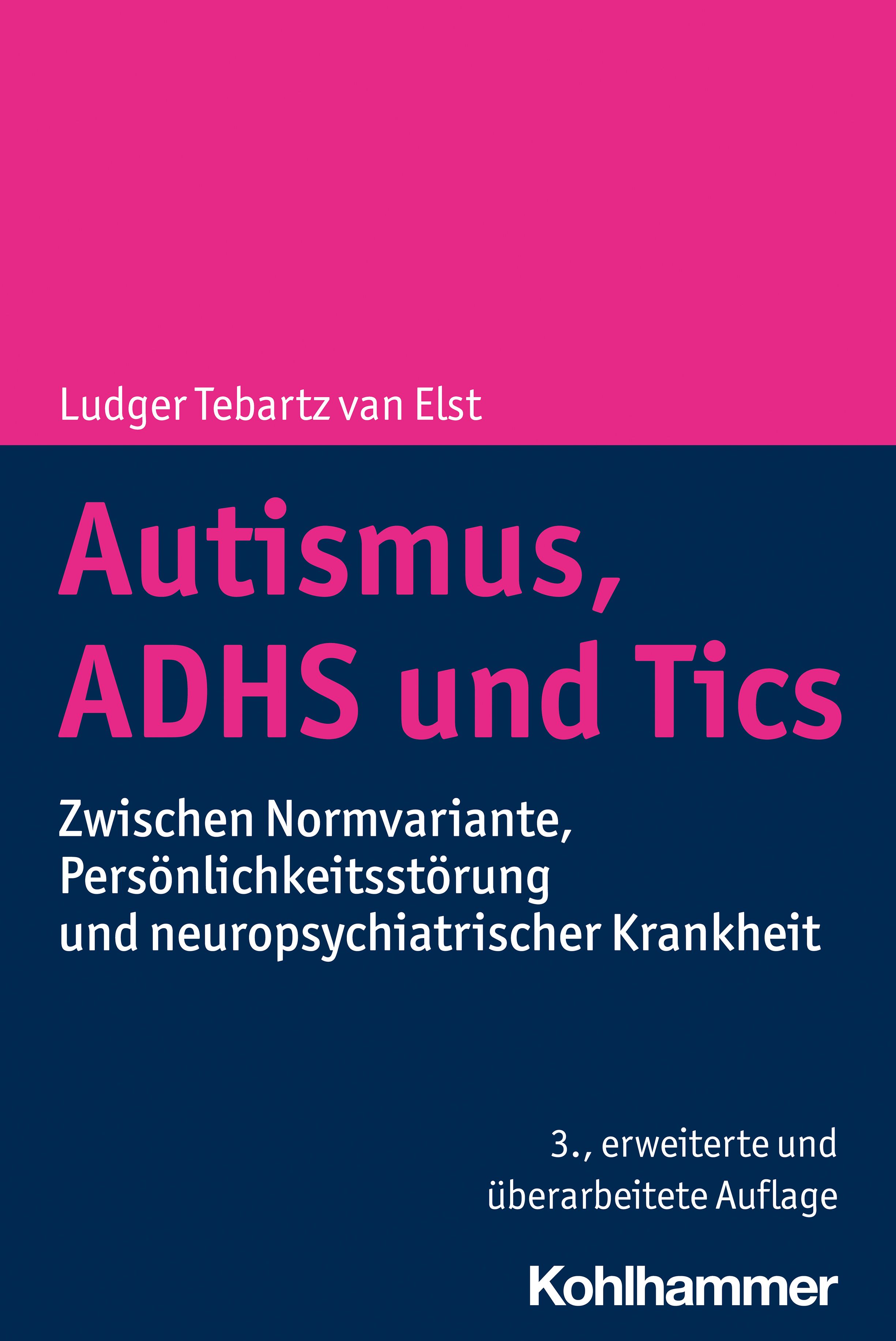 Buchcover mit Titel: Autismus, ADHS und Tics. Autor: Ludger Tebartz van Elst. Verlag: Kohlhammer. Blaue, pinke und weiße Schrift.