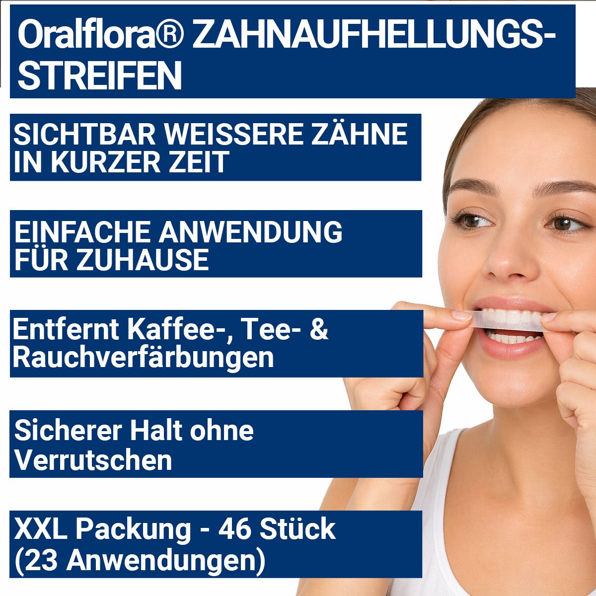 Frau mit Zahnaufhellungsstreifen. Text: Sichtbar weißere Zähne, einfache Anwendung, entfernt Verfärbungen, sicherer Halt, XXL Packung.