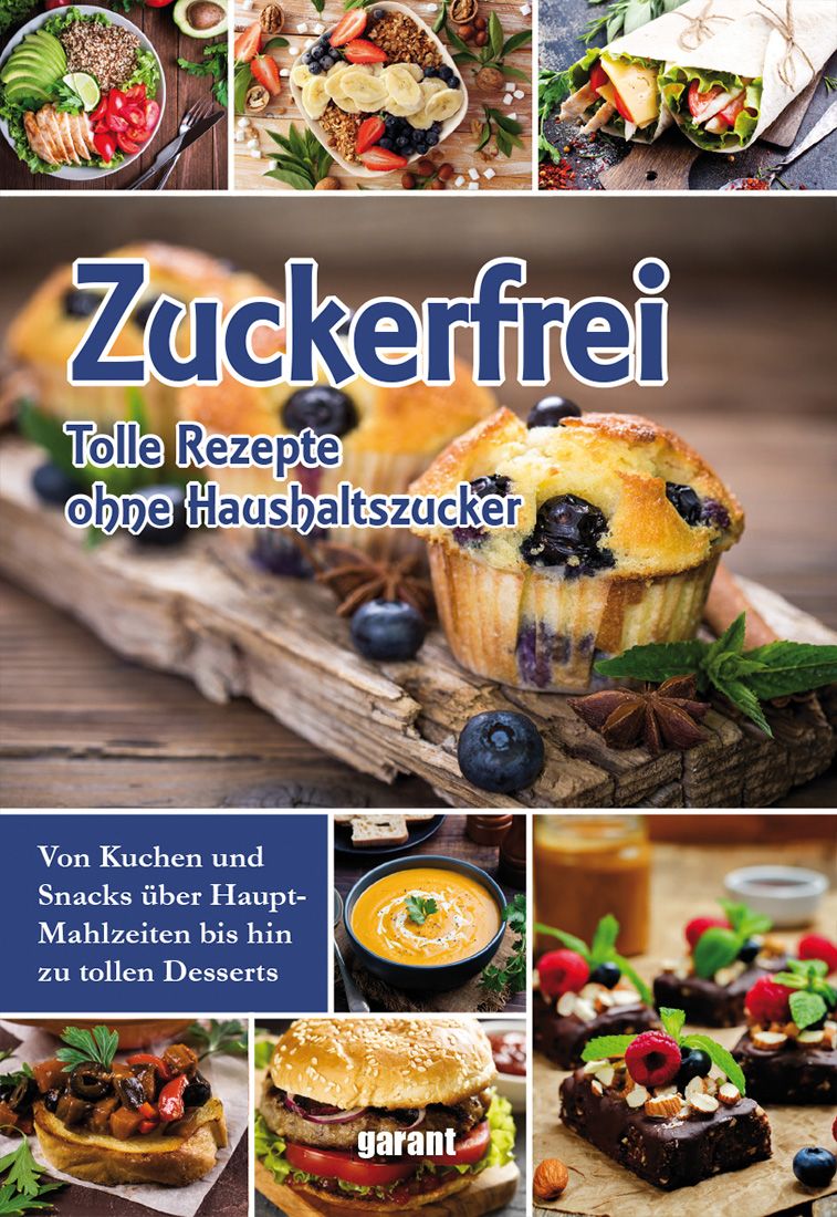 Buchcover mit dem Titel "Zuckerfrei". Es zeigt verschiedene Gerichte, darunter Muffins und Desserts, mit dem Schriftzug "garant".