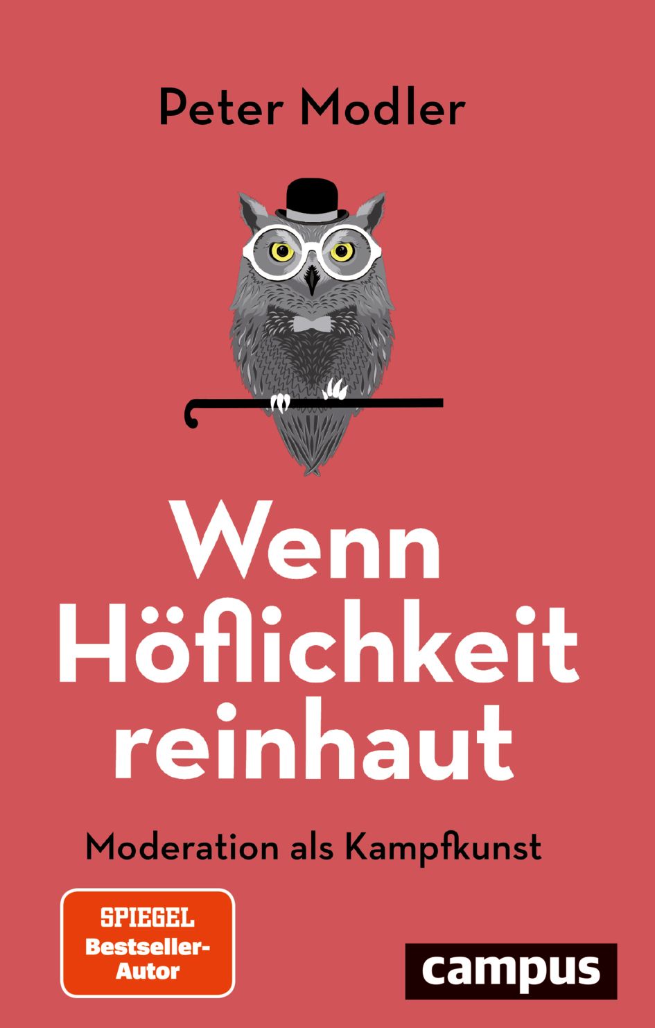 Buchcover mit Eule, Brille und Zylinder. Titel: Wenn Höflichkeit reinhaut. Autor: Peter Modler. Verlag: Campus. Siegel: Spiegel Bestseller-Autor.