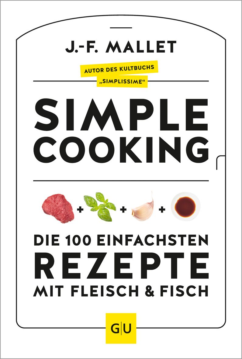 Buchcover mit Titel SIMPLE COOKING. Autor J.-F. Mallet. Untertitel: Die 100 einfachsten Rezepte mit Fleisch & Fisch. GU-Verlag.