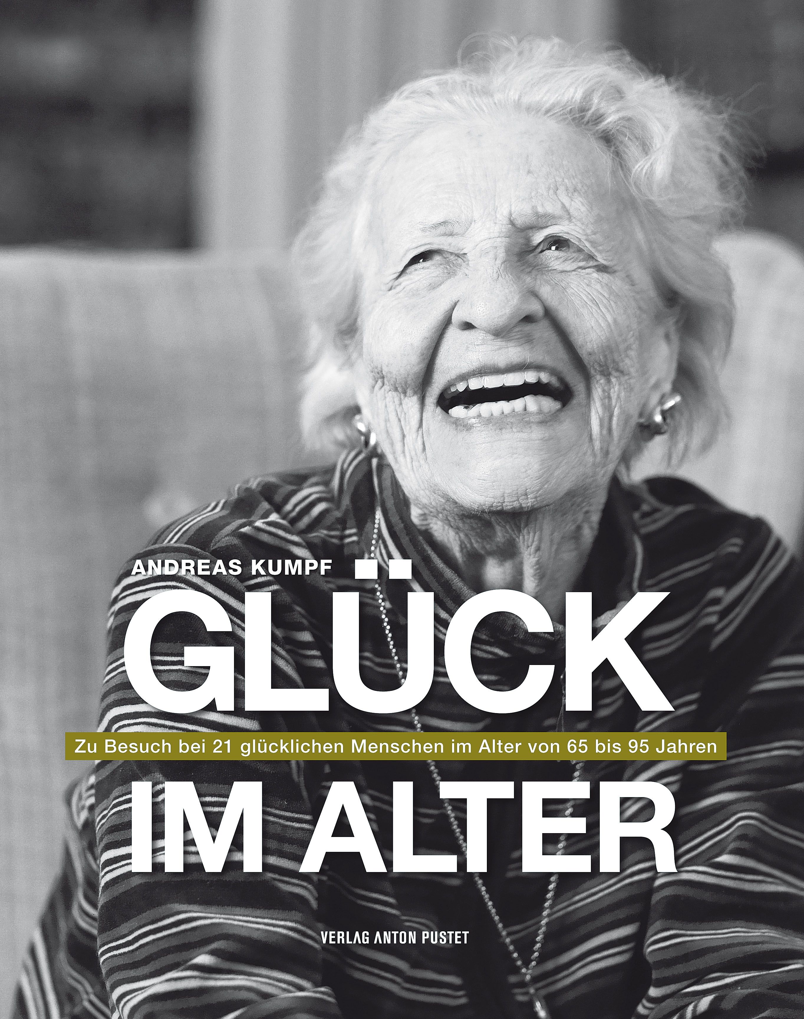 Buchcover mit dem Titel "Glück im Alter". Eine ältere Frau lacht. Autor: Andreas Kumpf. Verlag Anton Pustet.