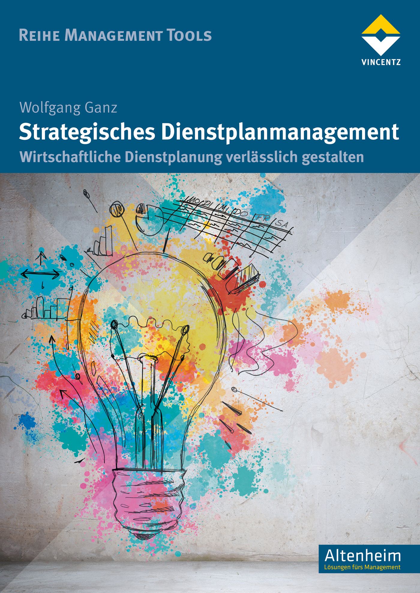 Buchcover mit Titel: Strategisches Dienstplanmanagement. Autor: Wolfgang Ganz. Verlag: Vincentz. Hintergrund: Graffiti-Stil mit Glühbirne.