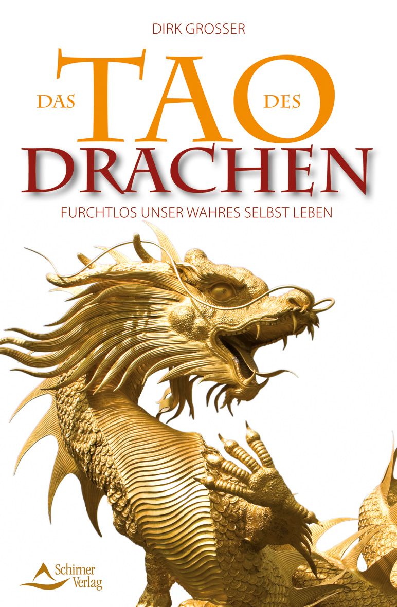 Buchcover mit goldenem Drachen und Titel "Das Tao des Drachen". Autor: Dirk Grosser. Verlag: Schirner Verlag.