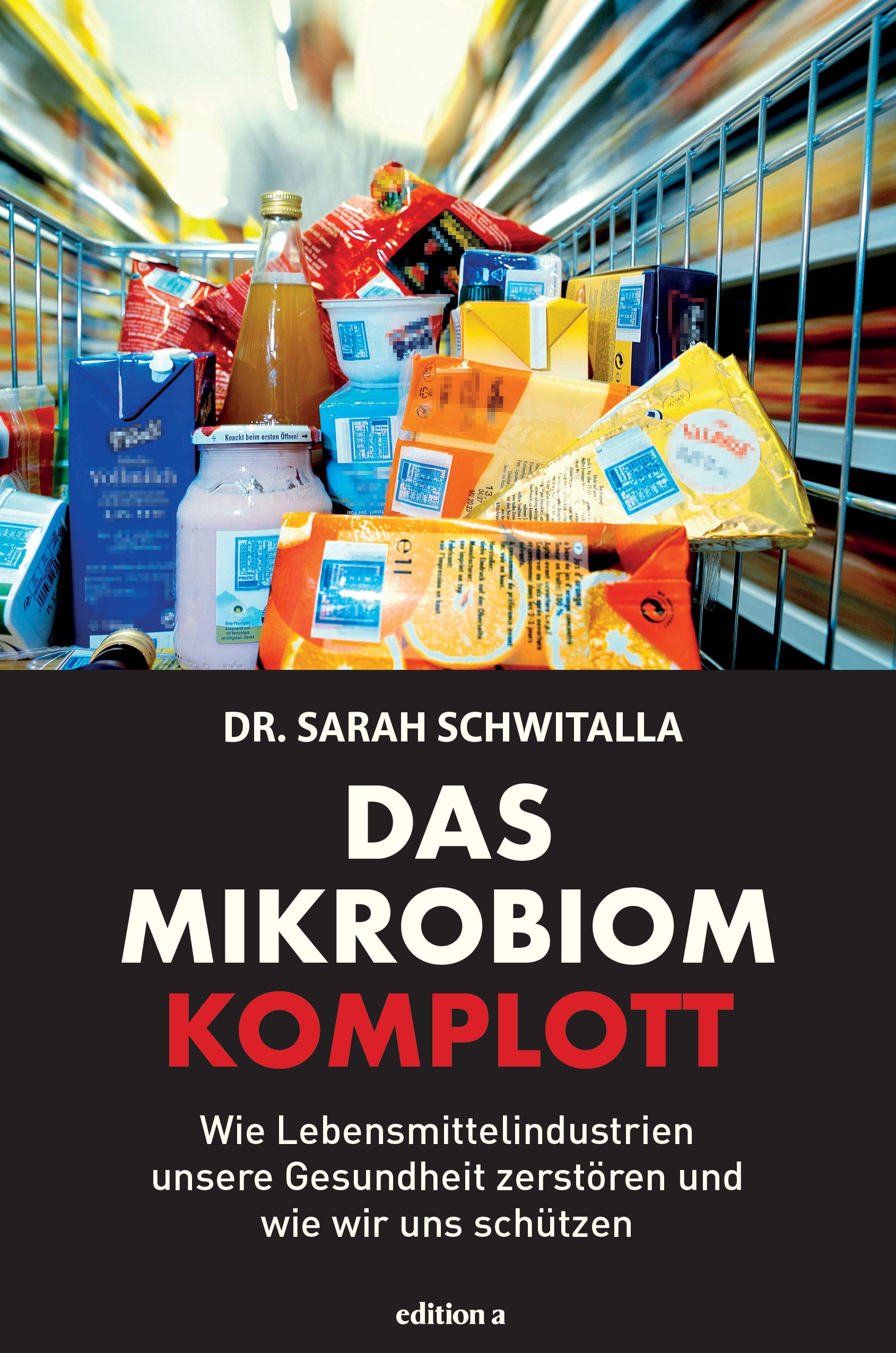 Buchcover mit dem Titel "Das Mikrobiom-Komplott". Im Hintergrund ein Einkaufswagen mit Lebensmitteln. Autorin: Dr. Sarah Schwitalla.