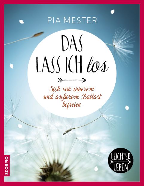 Buchcover mit Titel "Das lass ich los". Autorin: Pia Mester. Untertitel: Sich von innerem und äußerem Ballast befreien. Logo: Leichter Leben.