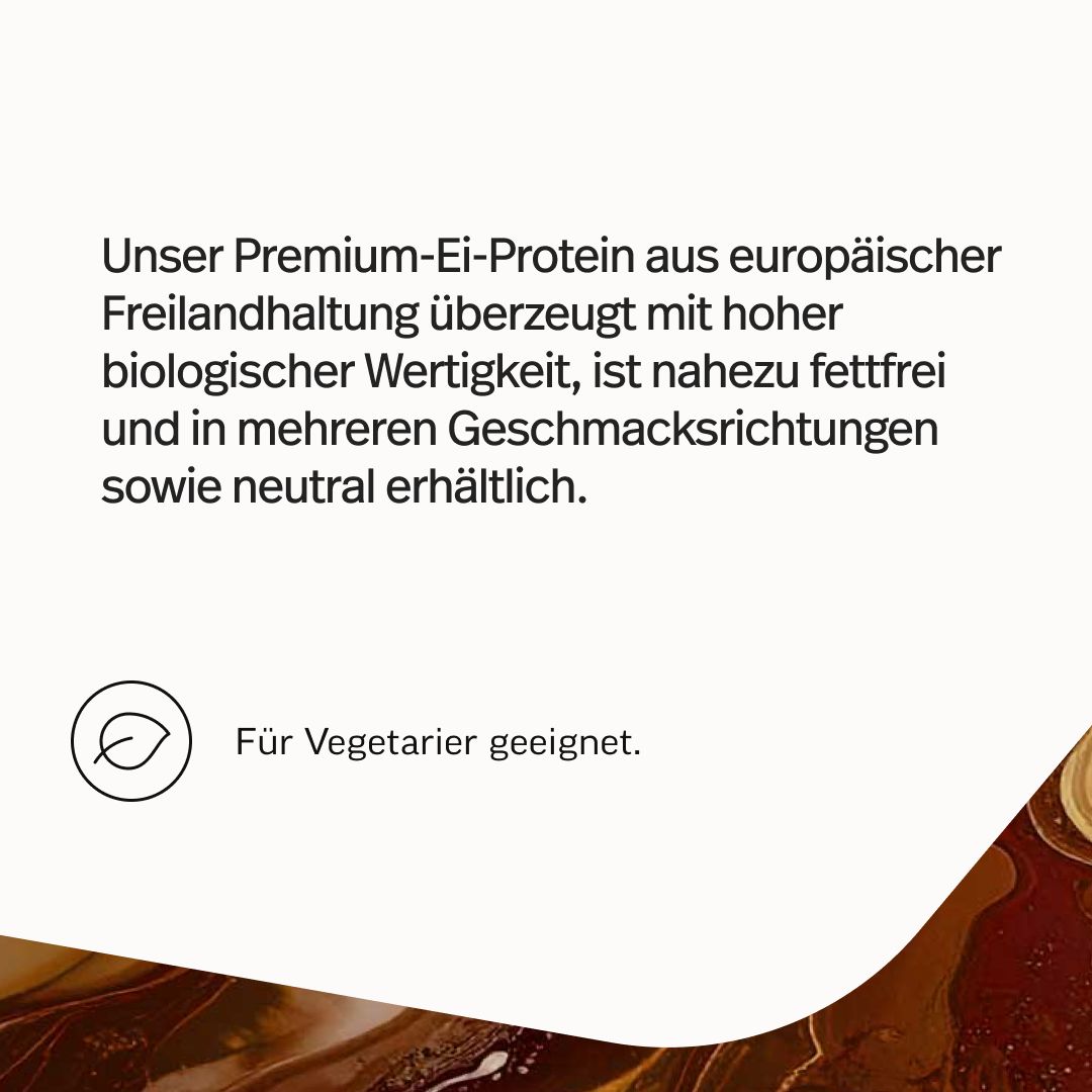 Premium Ei-Protein aus Freilandhaltung. Für Vegetarier geeignet.