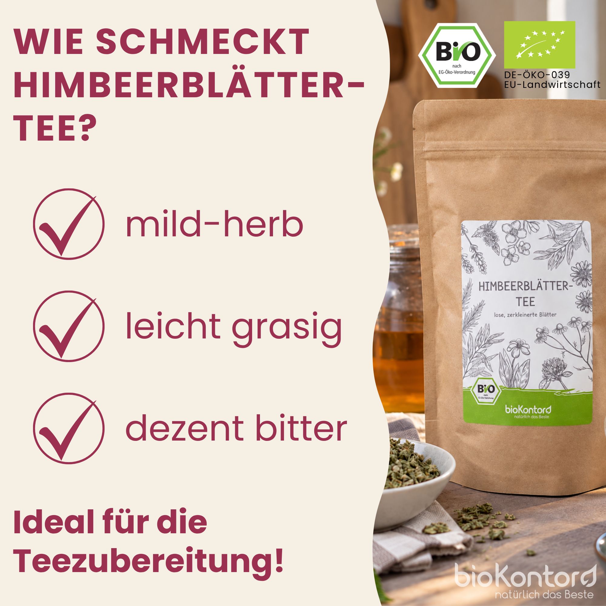 Bio-Himbeerblättertee: mild-herb, leicht grasig, dezent bitter. Ideal für die Teezubereitung.