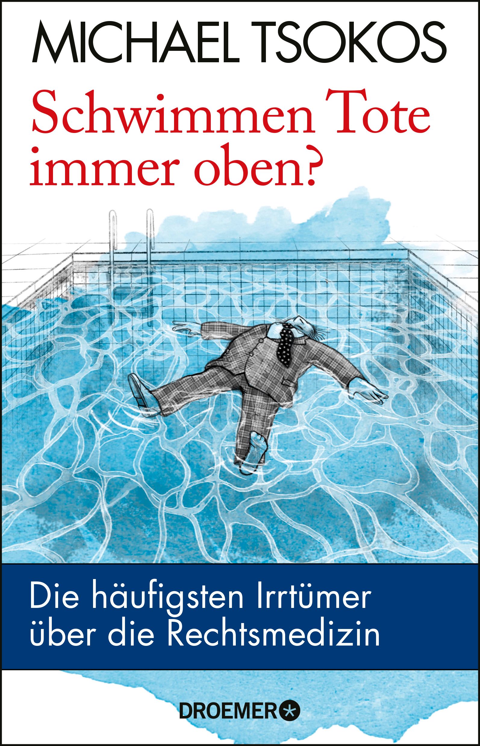 Buchcover. Titel: Schwimmen Tote immer oben? Autor: Michael Tsokos. Abbildung: Mann im Pool.