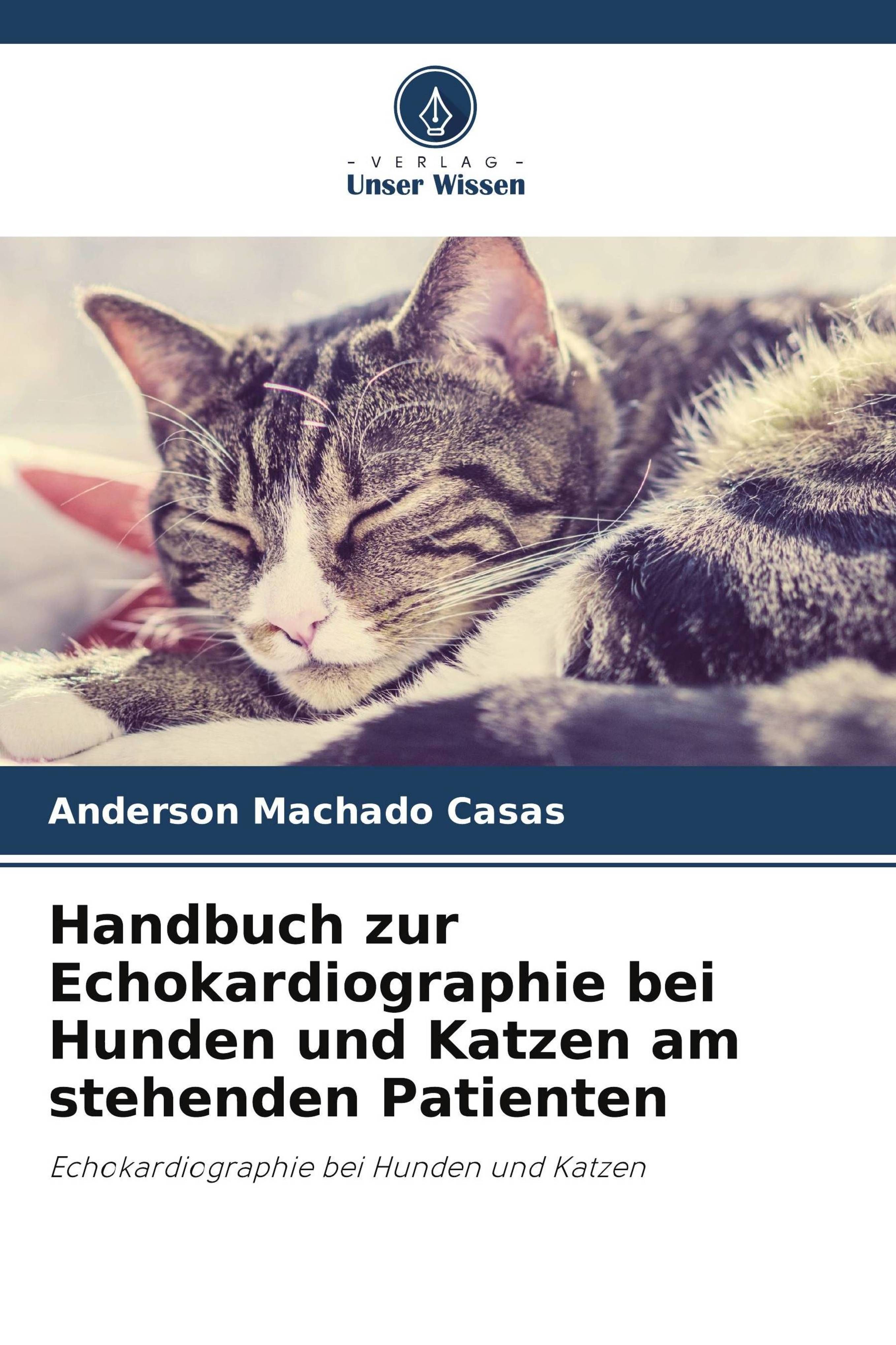 Handbuch zur Echokardiographie bei Hunden und Katzen am stehenden Patienten Echokardiographie bei...