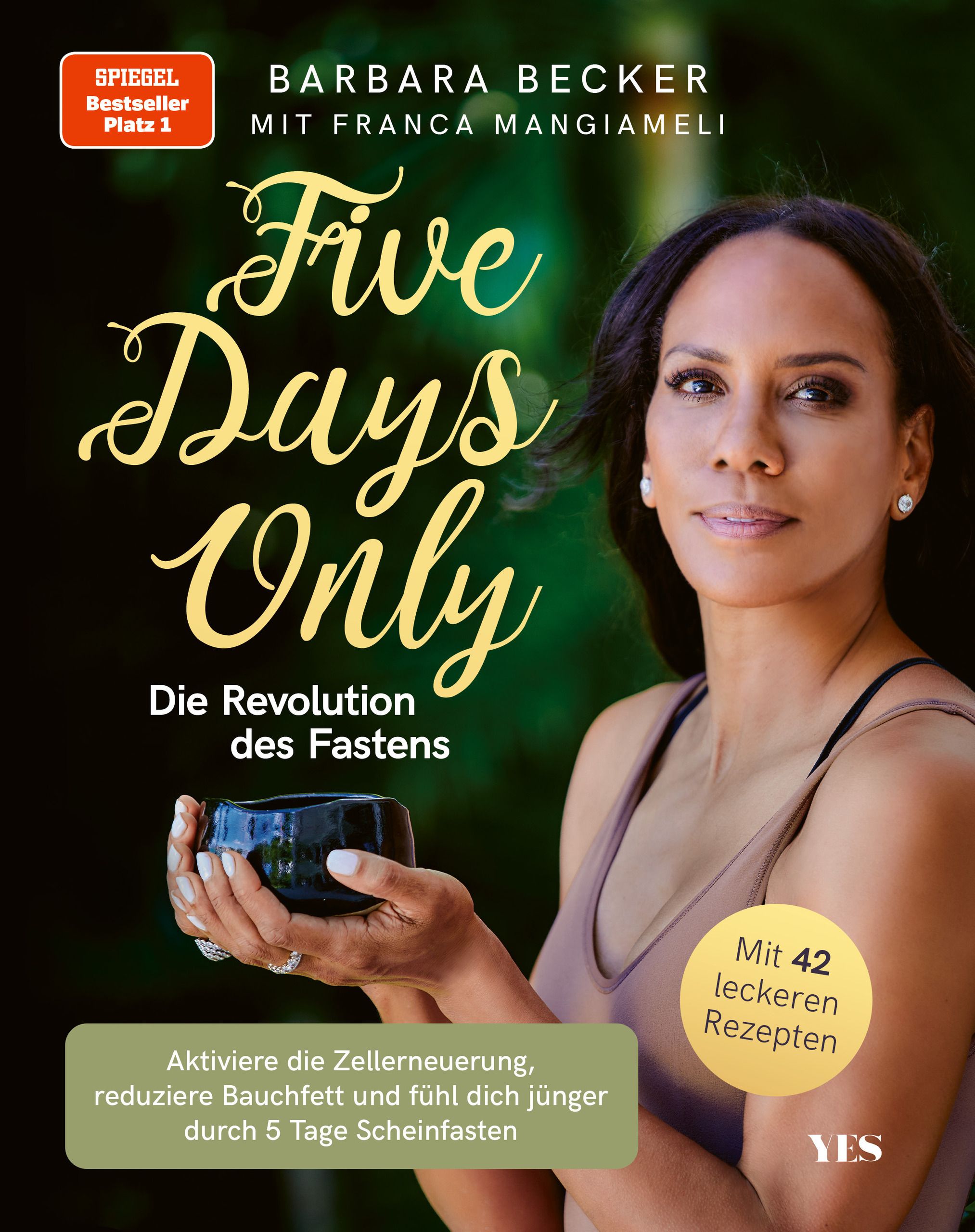 Buchcover mit Titel "Five Days Only". Autorin Barbara Becker. Frau hält Schale. Text: "Die Revolution des Fastens". Mit 42 Rezepten.