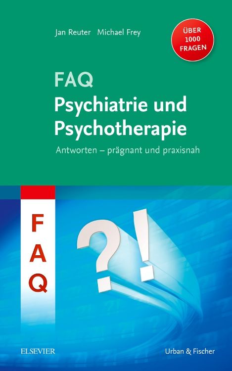 Buchcover: FAQ Psychiatrie und Psychotherapie. Autoren: Jan Reuter, Michael Frey. Verlag: Urban & Fischer. Mit Fragezeichen und Ausrufezeichen.