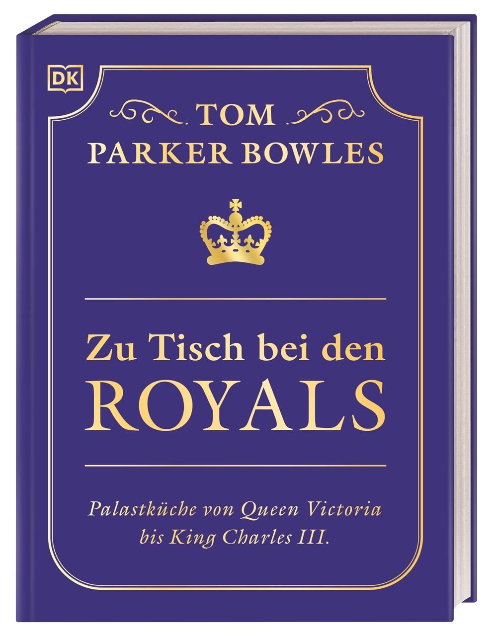 Zu Tisch bei den Royals Palastküche von Queen Victoria bis King Charles III. Über 100 Lieblingsre...