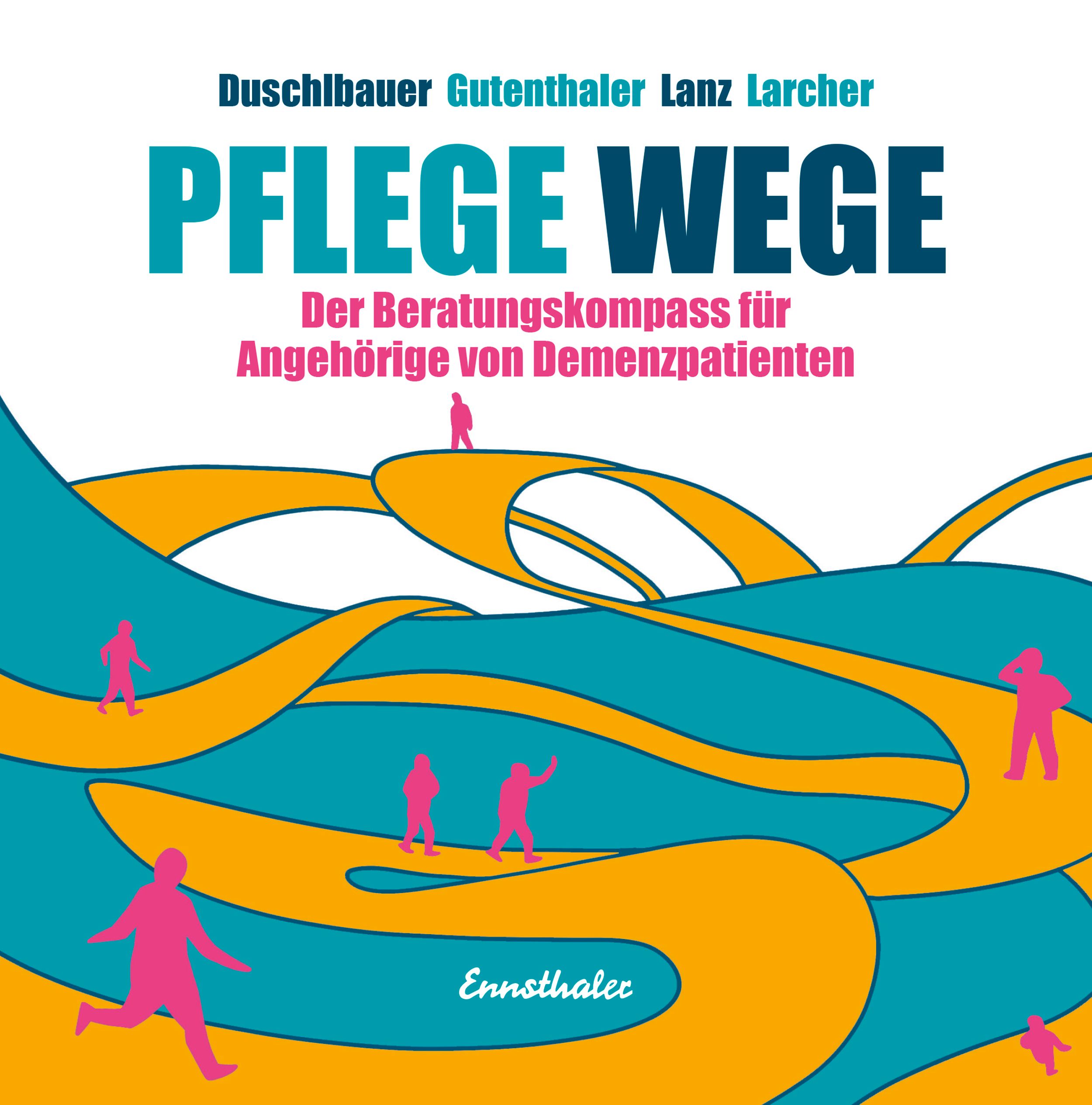 Buchcover mit Titel "Pflege Wege". Türkis-gelbe Illustration mit Personen. Autorennamen oben. Untertitel: Der Beratungskompass für Angehörige von Demenzpatienten.