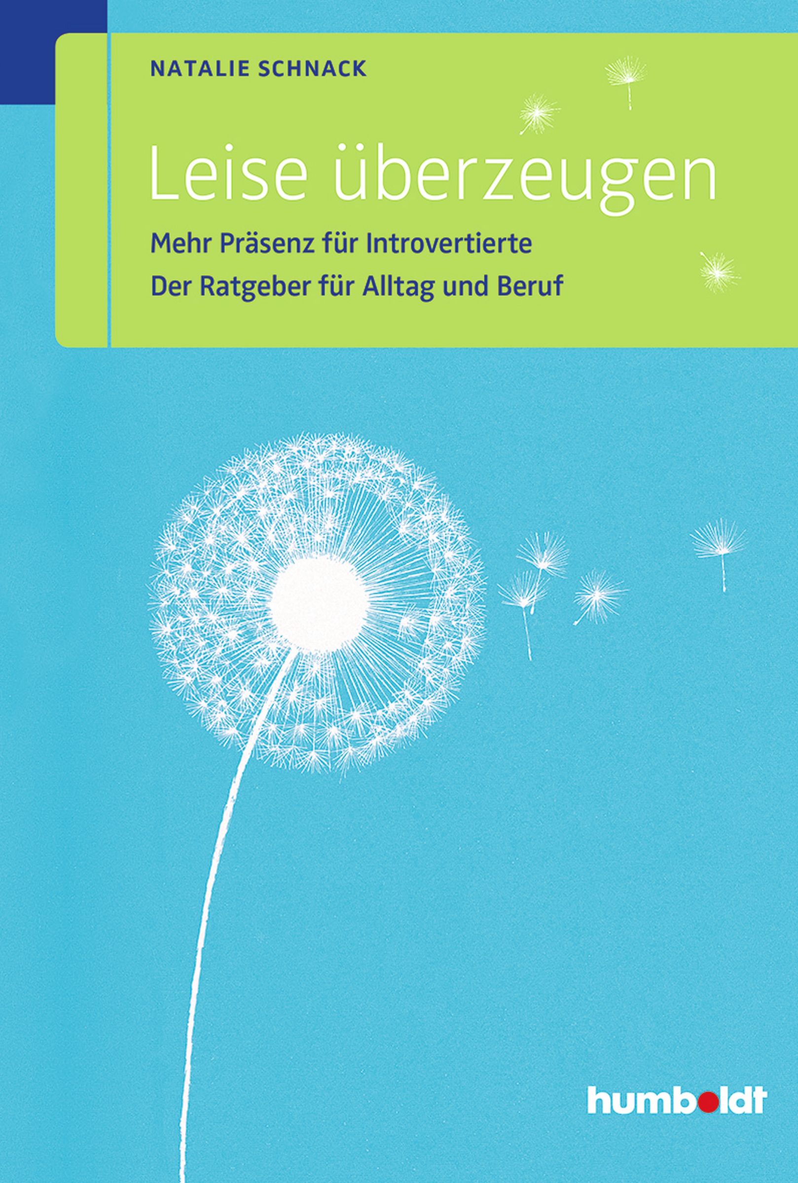 Buchcover mit Titel "Leise überzeugen". Auf blauem Grund ein Pusteblumen-Motiv. Autorin: Natalie Schnack. Verlag: humboldt.