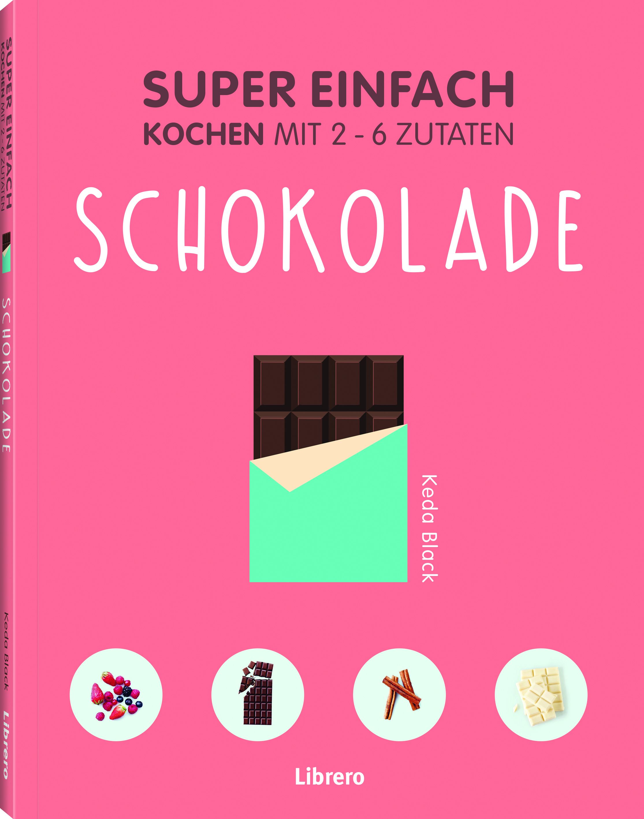 Buchcover mit rosa Hintergrund. Titel: SUPER EINFACH KOCHEN MIT 2-6 ZUTATEN SCHOKOLADE. Abbildung einer Schokoladentafel.