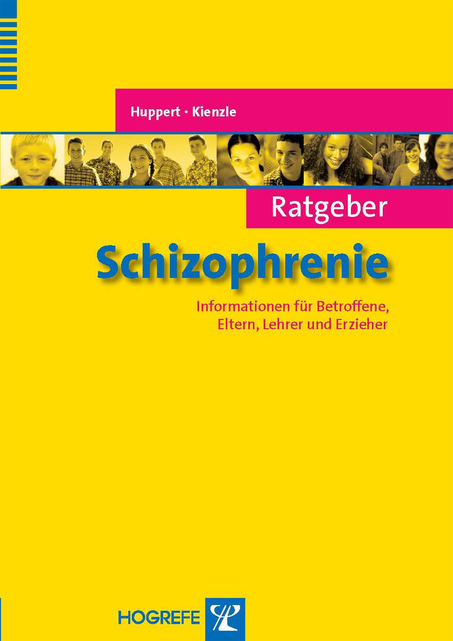 Buchcover: Ratgeber Schizophrenie. Titel in Blau, gelber Hintergrund. Autoren: Huppert, Kienzle. Verlag: Hogrefe. Informationen für Betroffene, Eltern, Lehrer.