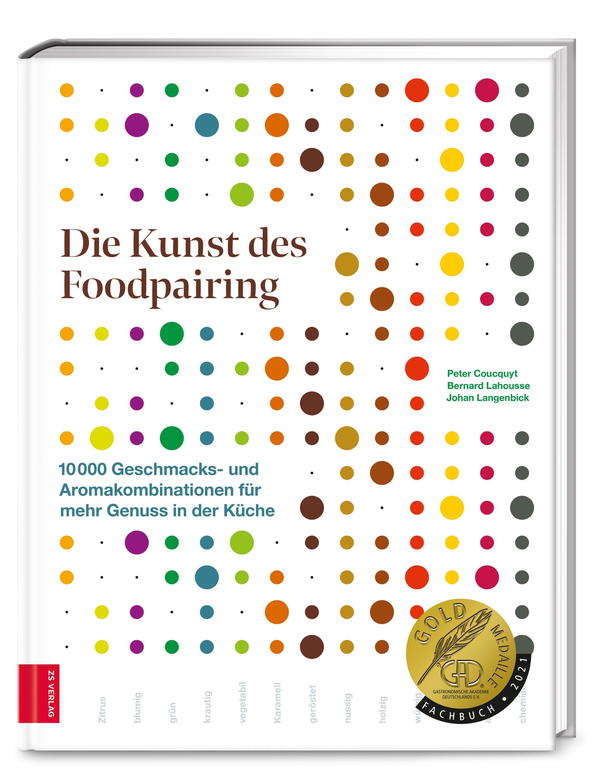 Die Kunst des Foodpairing 10 000 Geschmacks- und Aromakombinationen für mehr Genuss in der Küche ...