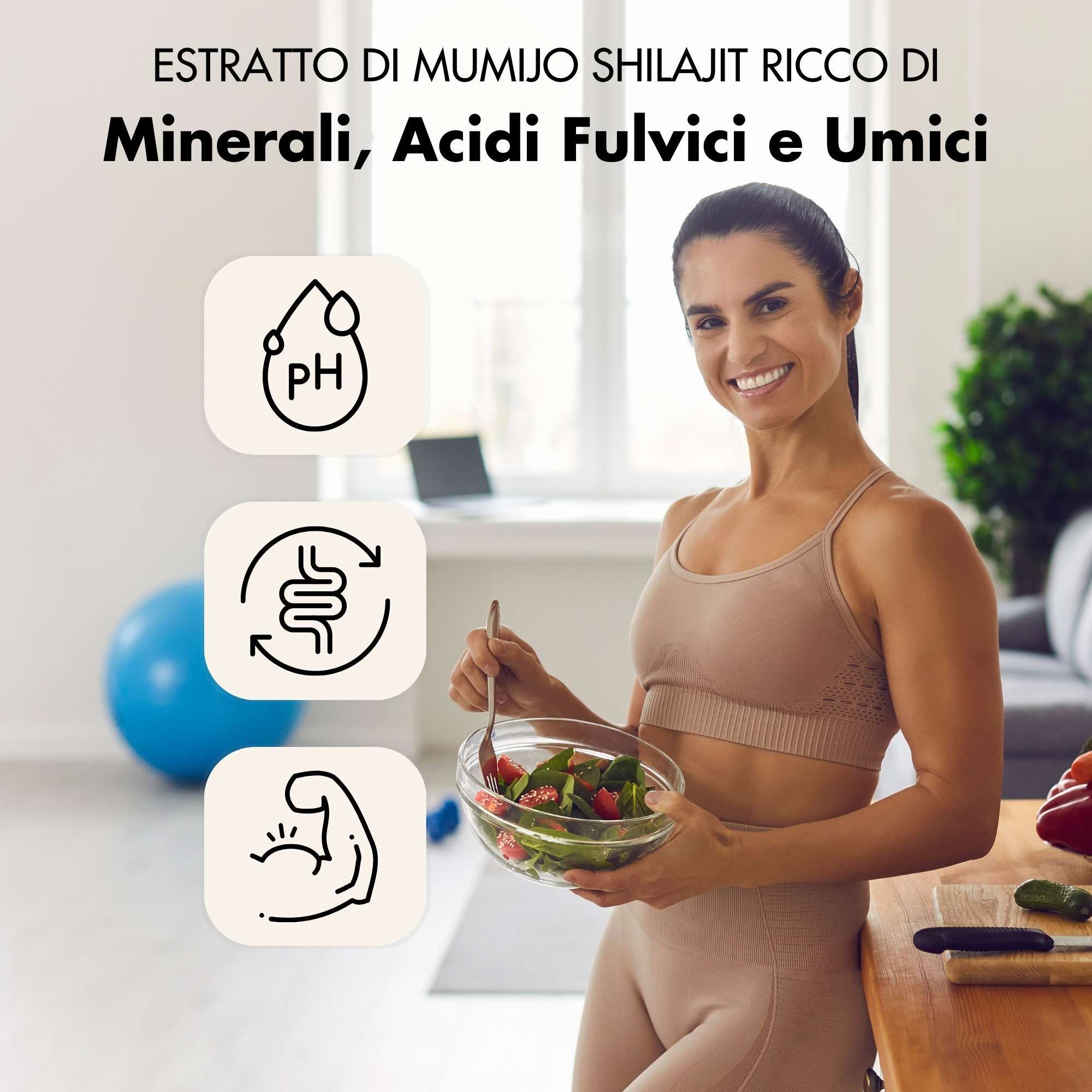 Donna con insalata. Icone: pH, intestino, muscoli. Testo: Estratto di Mumijo Shilajit ricco di minerali, acidi fulvici e umici.