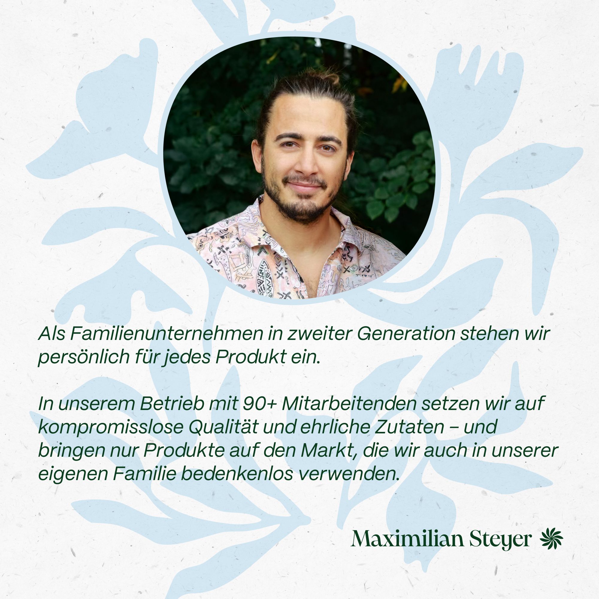 Porträt eines Mannes. Text über das Familienunternehmen, Qualität und Zutaten. Unterschrift: Maximilian Steyer.
