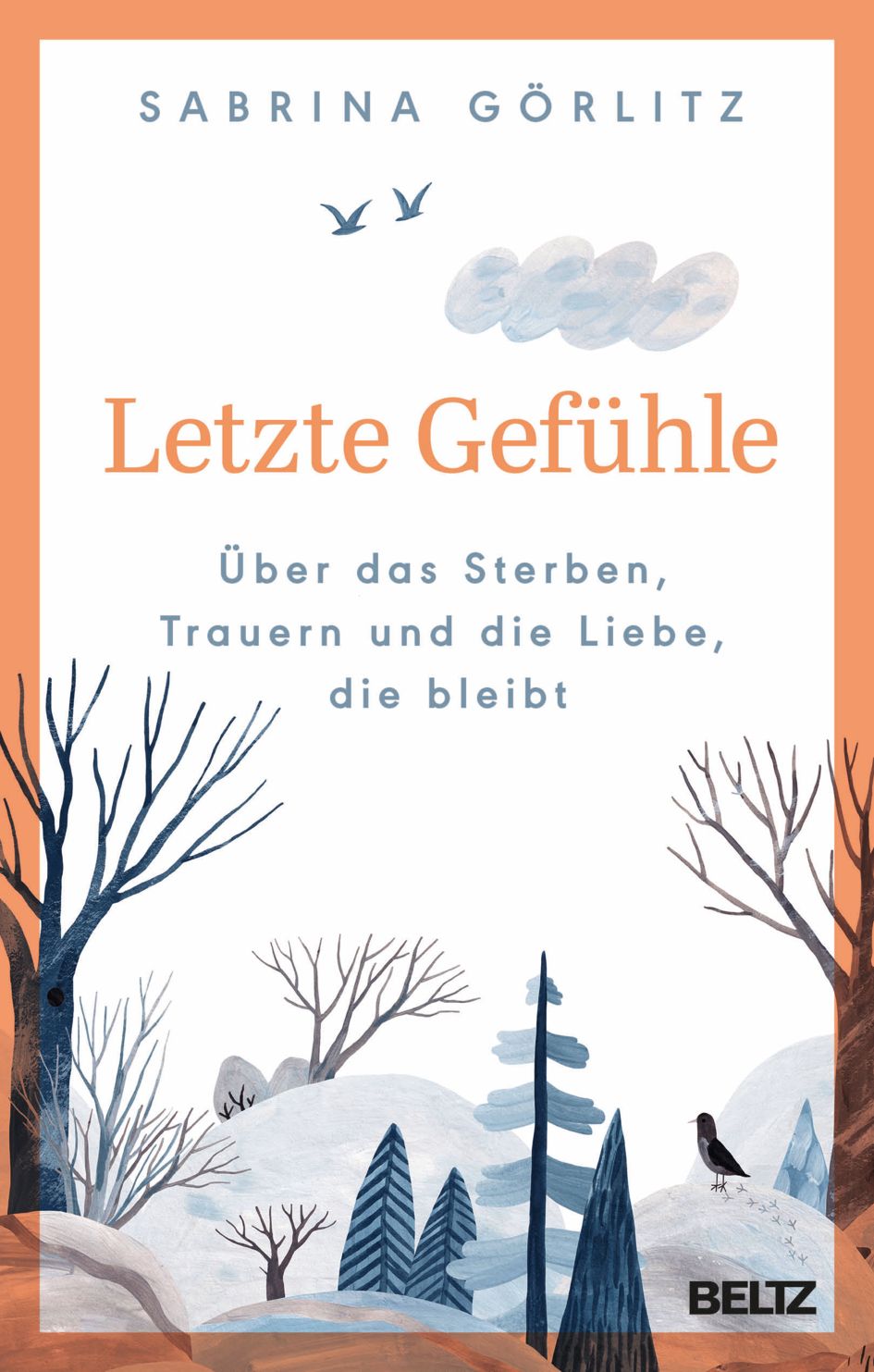 Buchcover: "Letzte Gefühle" von Sabrina Görlitz. Titel in Orange, Illustration von Bäumen und Vögeln. Verlag: Beltz.