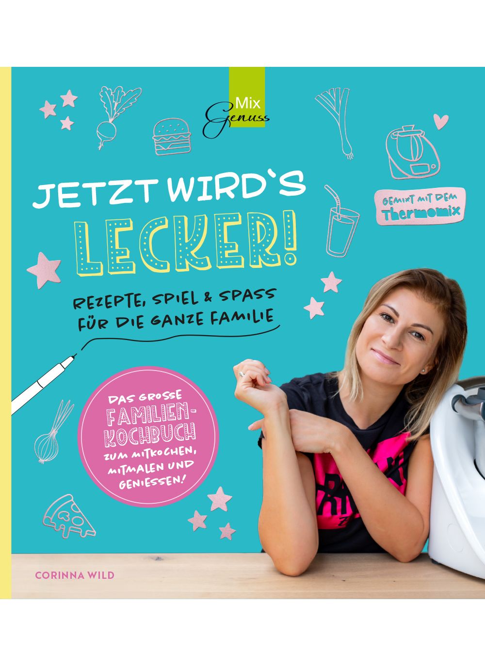 Buchcover mit Titel "JETZT WIRD´S LECKER!". Autorin Corinna Wild. Illustrationen von Lebensmitteln und Sternen.