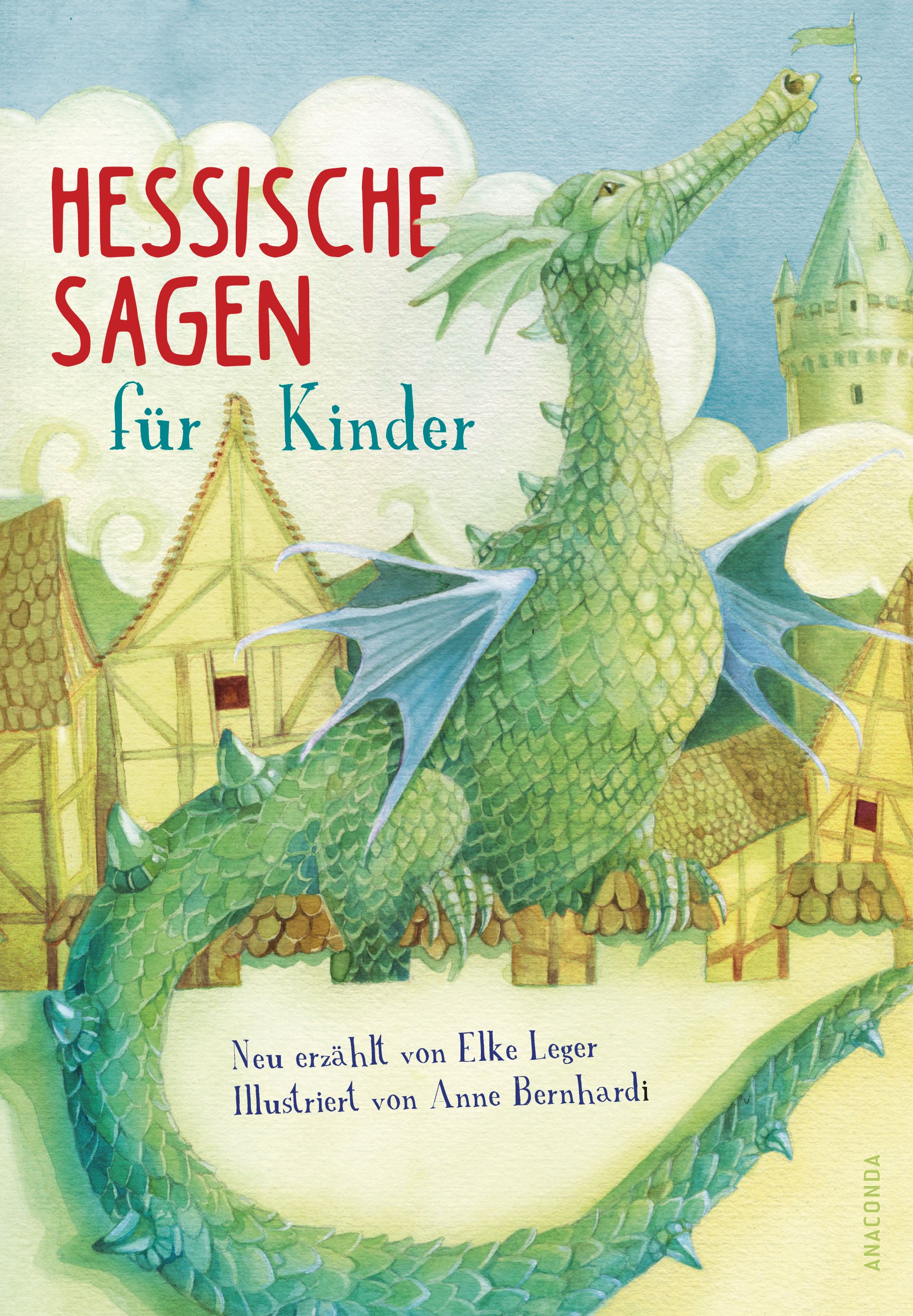 Buchcover mit grünem Drachen vor Häusern und Burg. Titel: Hessische Sagen für Kinder. Autorin: Elke Leger. Illustrationen: Anne Bernhardt.